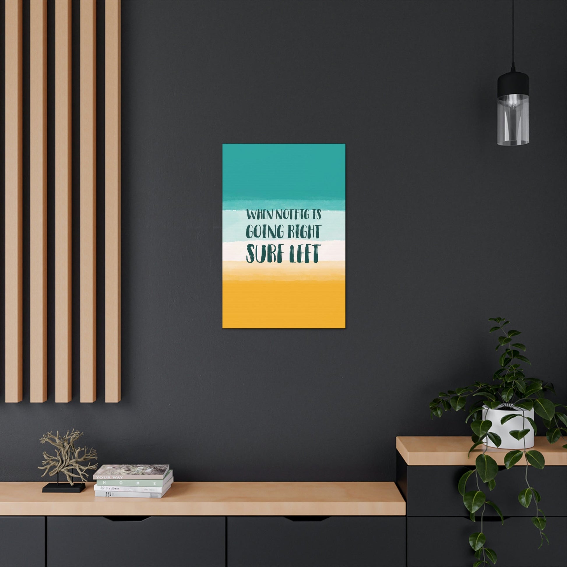 When Nothing Is Going Right Surf Left Surfing Quotes Classic Art Canvas Gallery Wraps Ichaku [Perfect Gifts Selection]