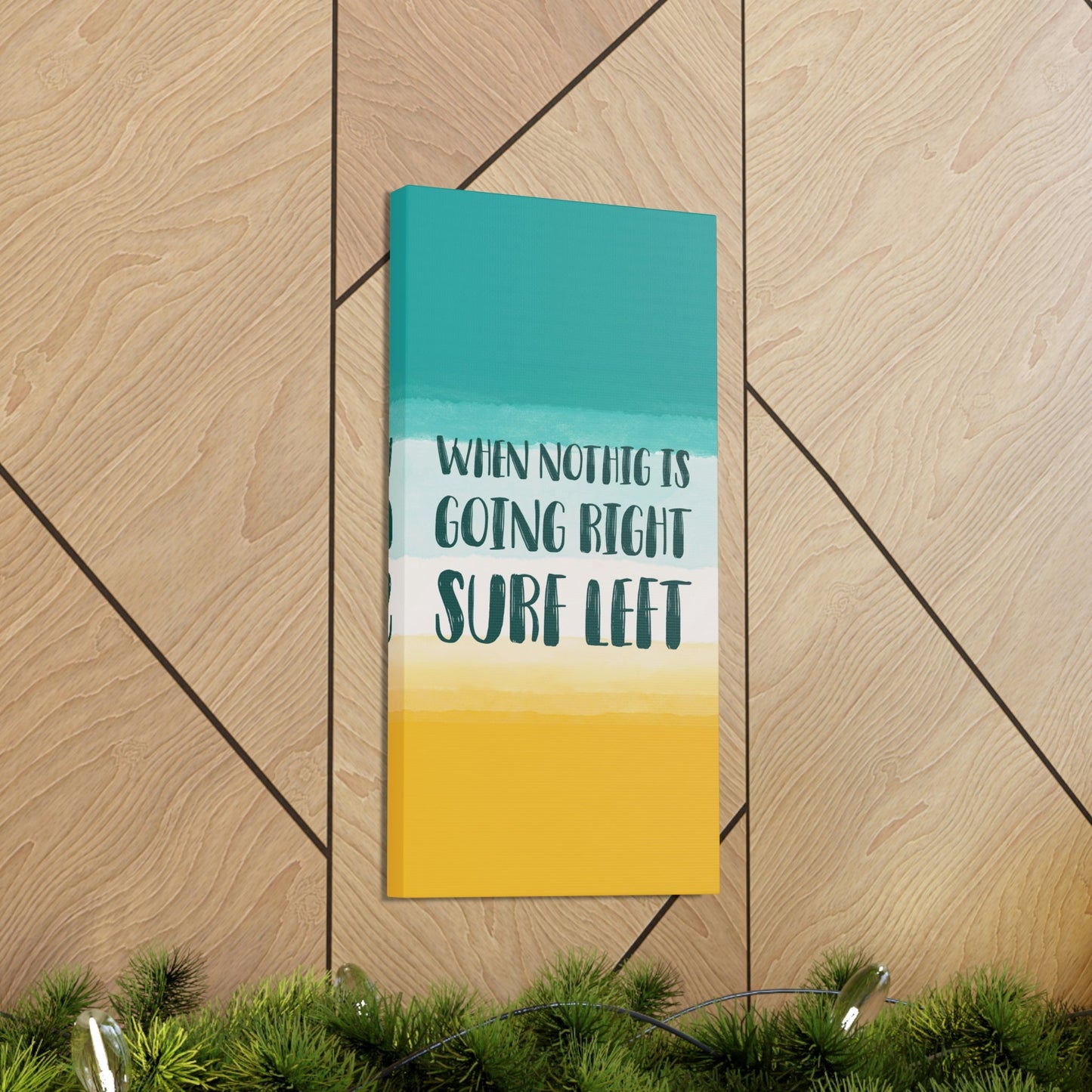 When Nothing Is Going Right Surf Left Surfing Quotes Classic Art Canvas Gallery Wraps Ichaku [Perfect Gifts Selection]