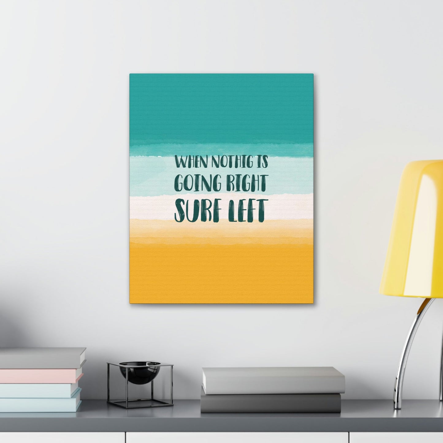 When Nothing Is Going Right Surf Left Surfing Quotes Classic Art Canvas Gallery Wraps Ichaku [Perfect Gifts Selection]