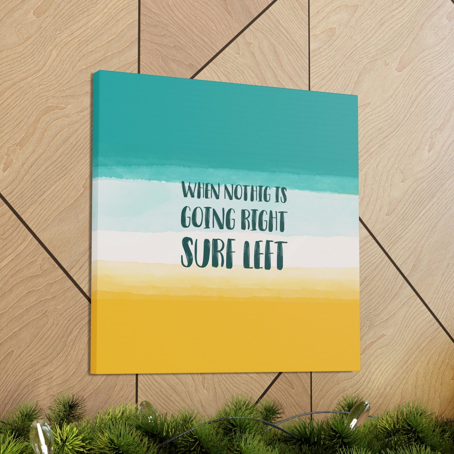 When Nothing Is Going Right Surf Left Surfing Quotes Classic Art Canvas Gallery Wraps Ichaku [Perfect Gifts Selection]