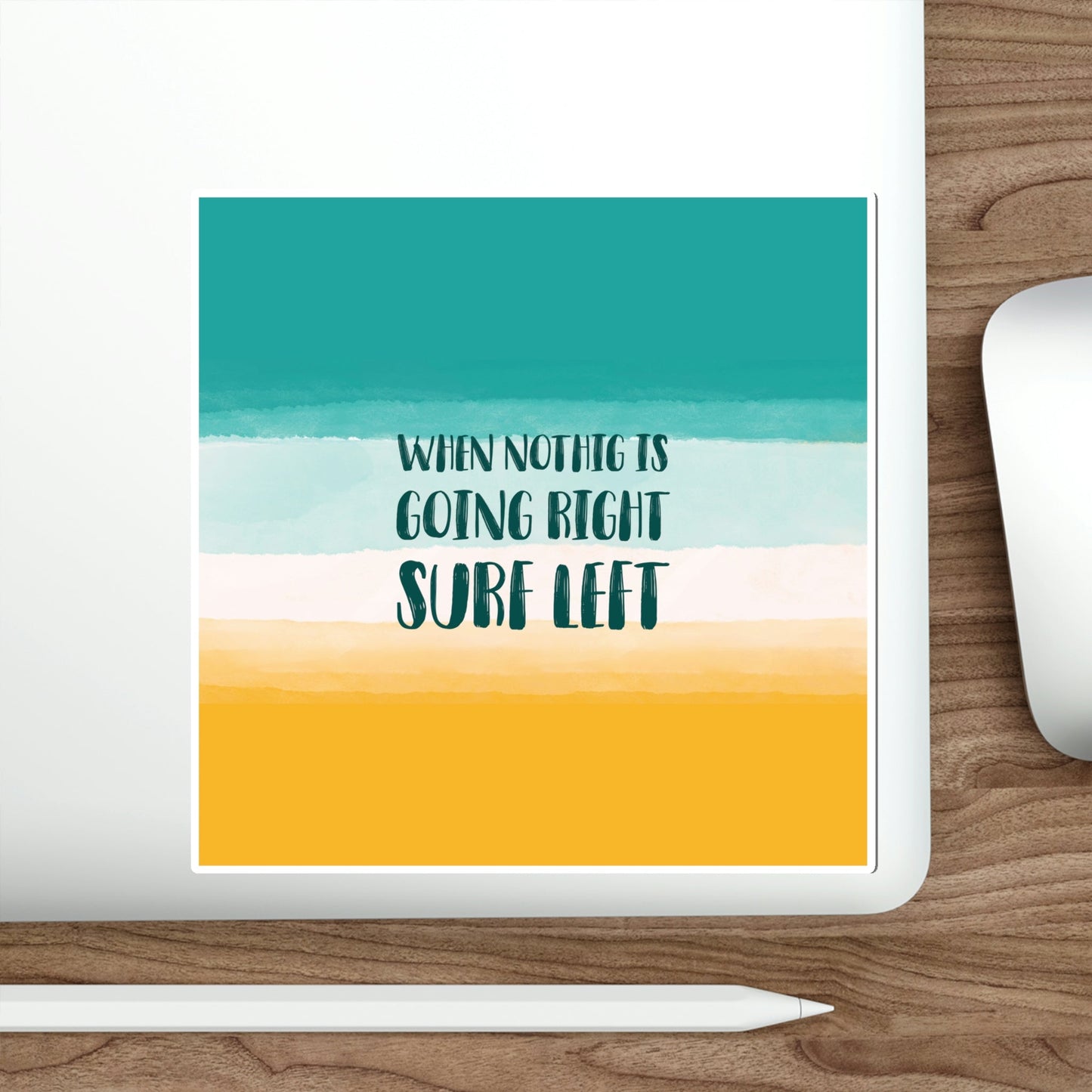 When Nothing Is Going Right Surf Left Surfing Quotes Die-Cut Sticker Ichaku [Perfect Gifts Selection]