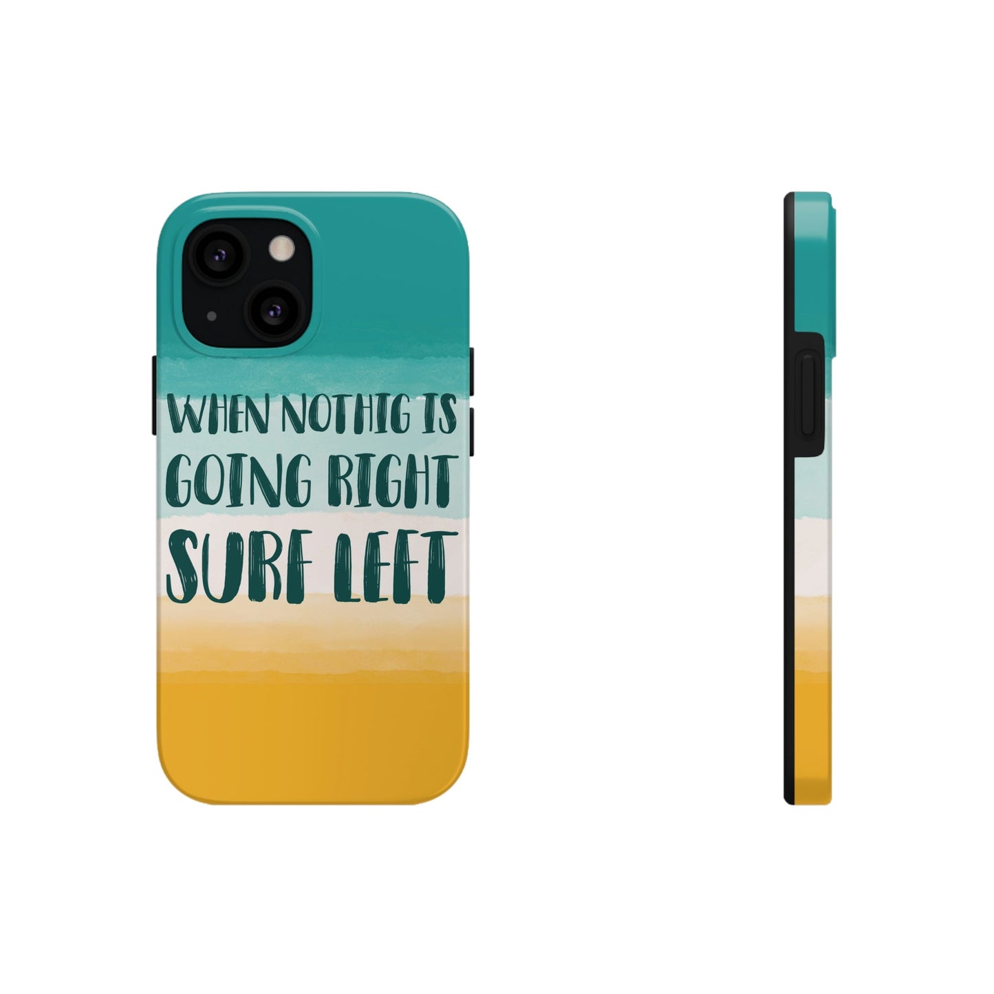 When Nothing Is Going Right Surf Left Surfing Quotes Tough Phone Cases Case-Mate Ichaku [Perfect Gifts Selection]