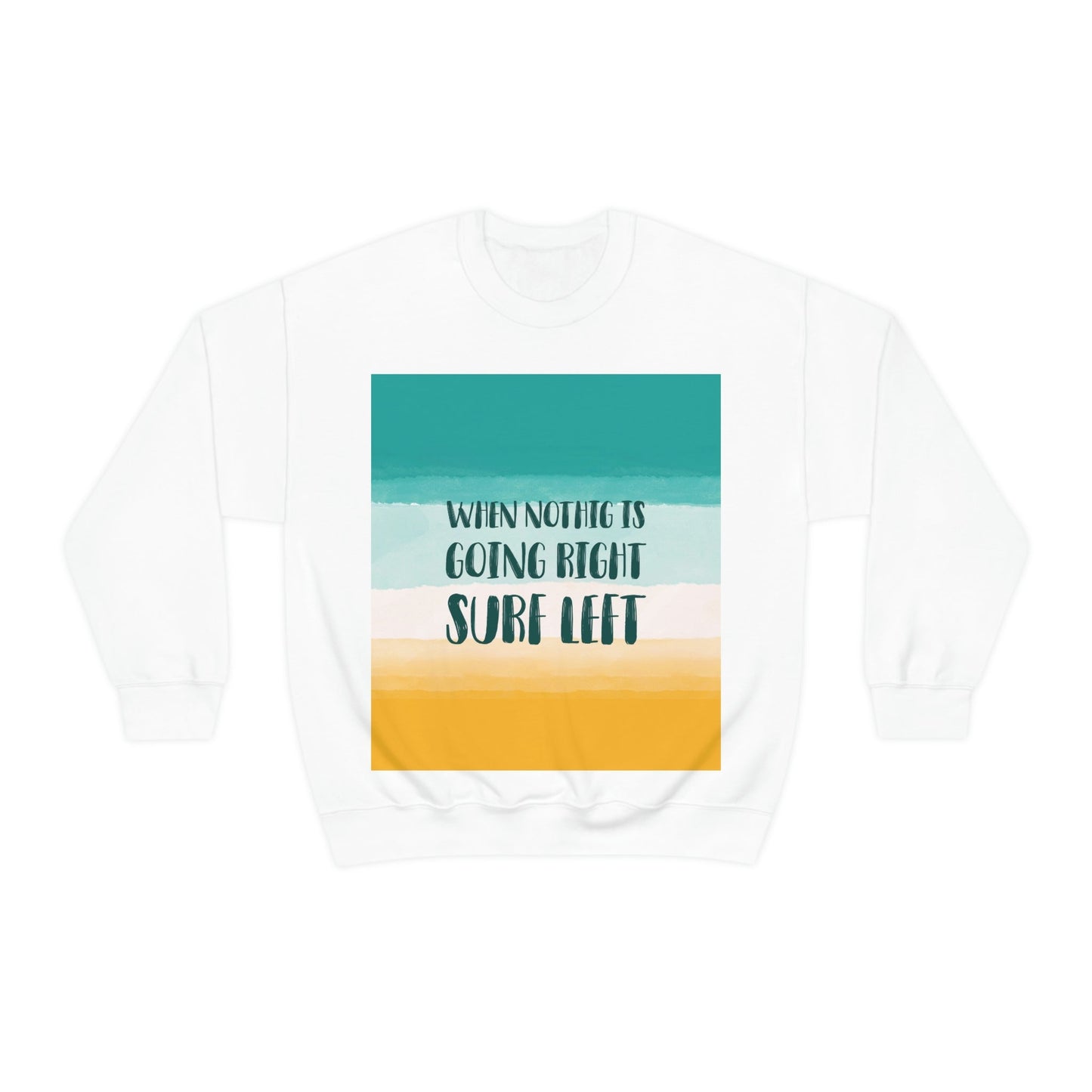 When Nothing Is Going Right Surf Left Surfing Quotes Unisex Heavy Blend™ Crewneck Sweatshirt Ichaku [Perfect Gifts Selection]