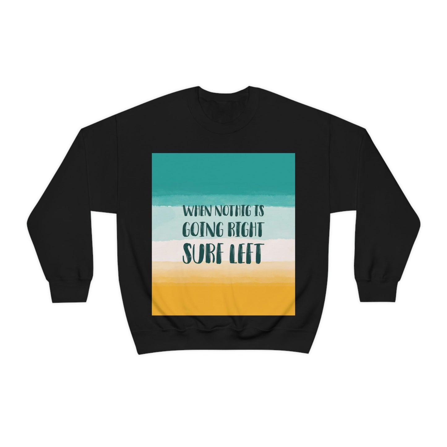 When Nothing Is Going Right Surf Left Surfing Quotes Unisex Heavy Blend™ Crewneck Sweatshirt Ichaku [Perfect Gifts Selection]