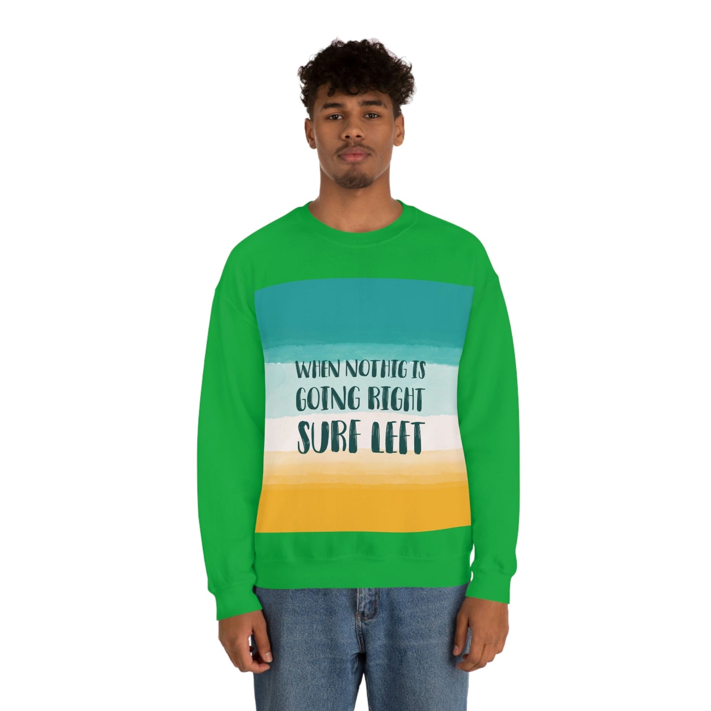 When Nothing Is Going Right Surf Left Surfing Quotes Unisex Heavy Blend™ Crewneck Sweatshirt Ichaku [Perfect Gifts Selection]