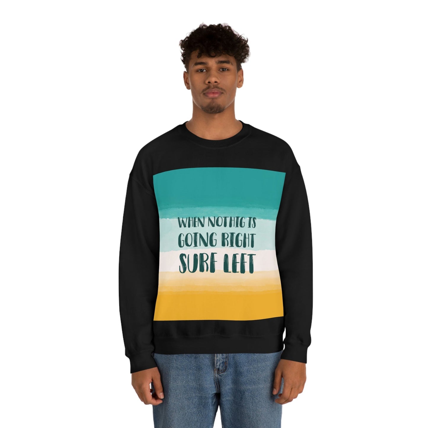 When Nothing Is Going Right Surf Left Surfing Quotes Unisex Heavy Blend™ Crewneck Sweatshirt Ichaku [Perfect Gifts Selection]