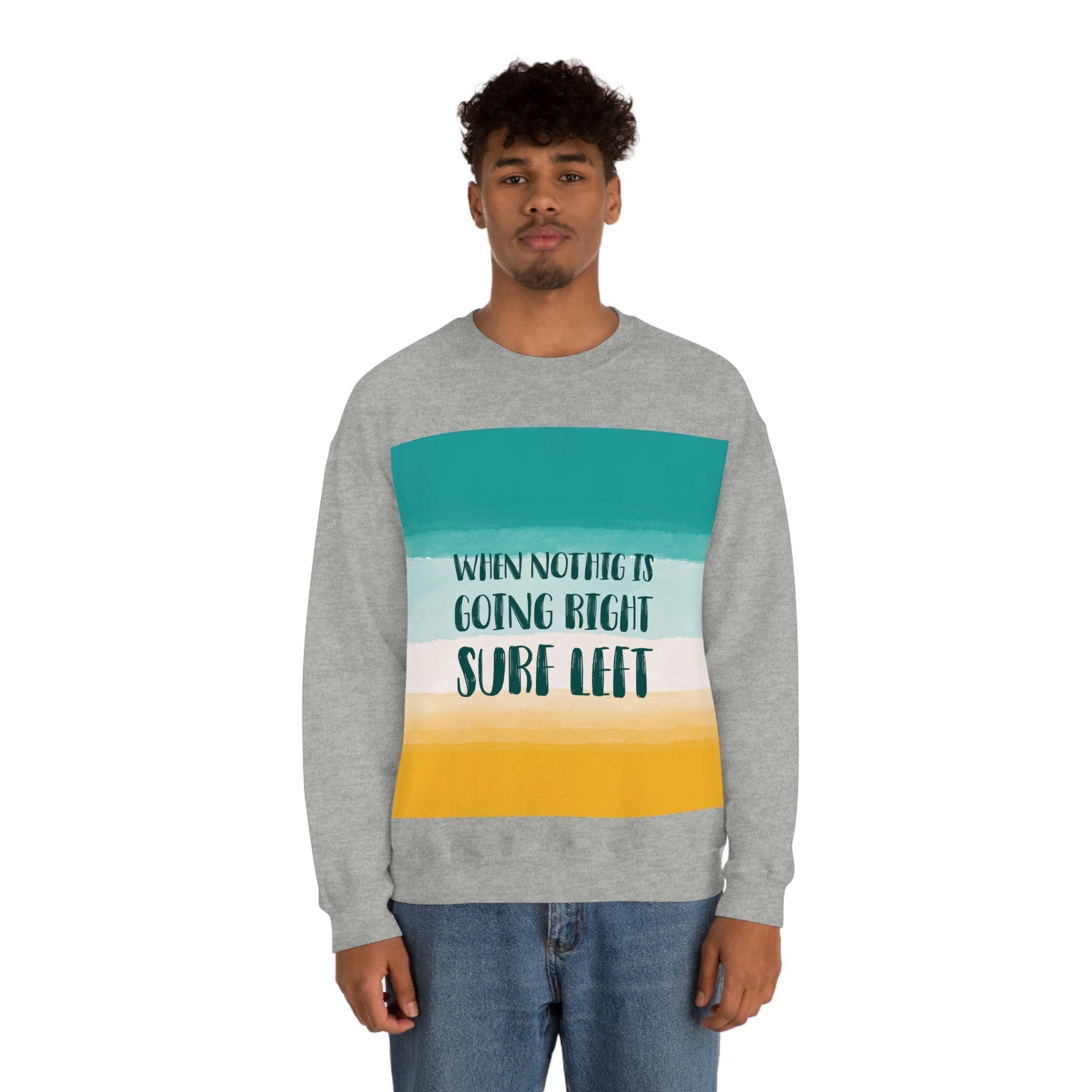 When Nothing Is Going Right Surf Left Surfing Quotes Unisex Heavy Blend™ Crewneck Sweatshirt Ichaku [Perfect Gifts Selection]