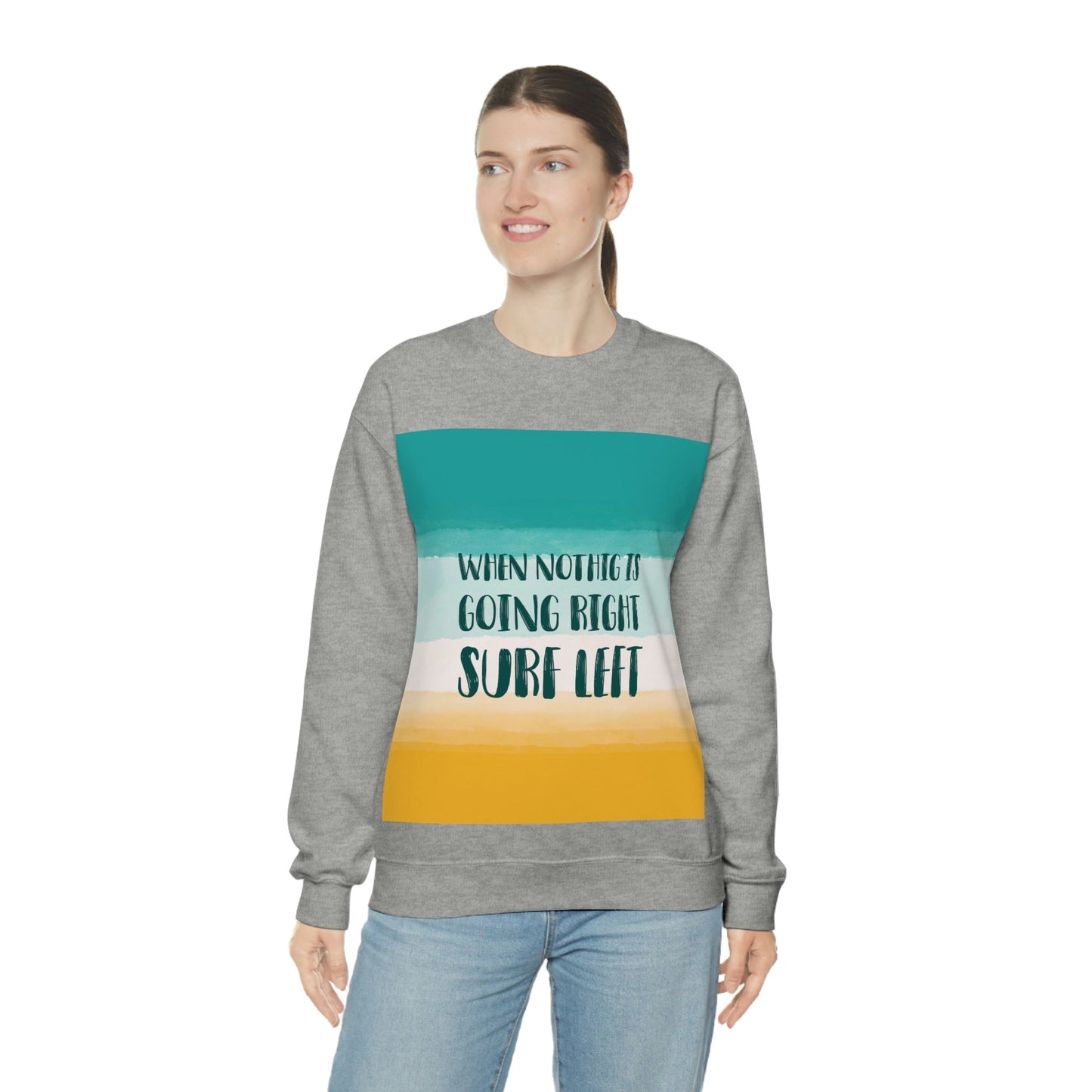 When Nothing Is Going Right Surf Left Surfing Quotes Unisex Heavy Blend™ Crewneck Sweatshirt Ichaku [Perfect Gifts Selection]