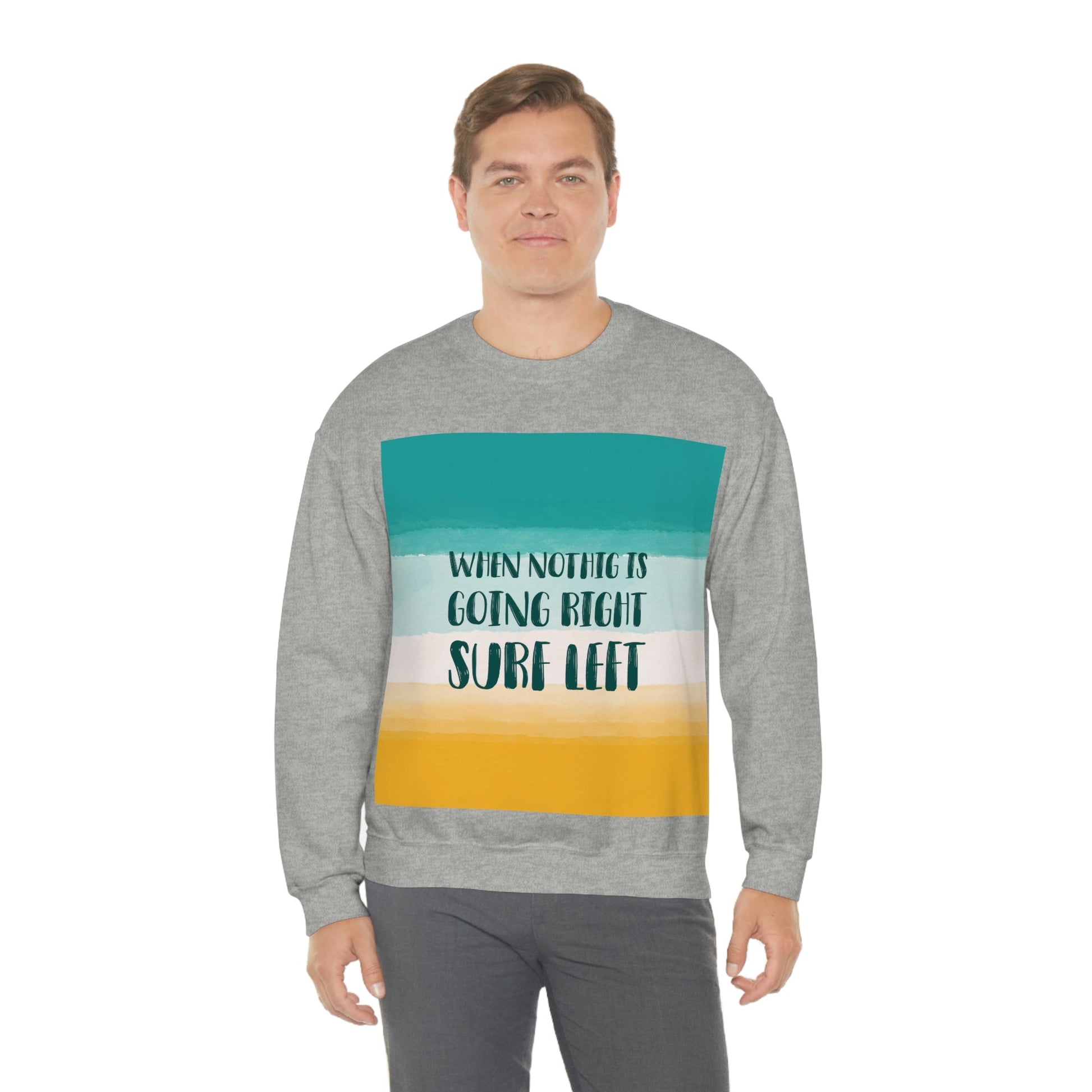 When Nothing Is Going Right Surf Left Surfing Quotes Unisex Heavy Blend™ Crewneck Sweatshirt Ichaku [Perfect Gifts Selection]