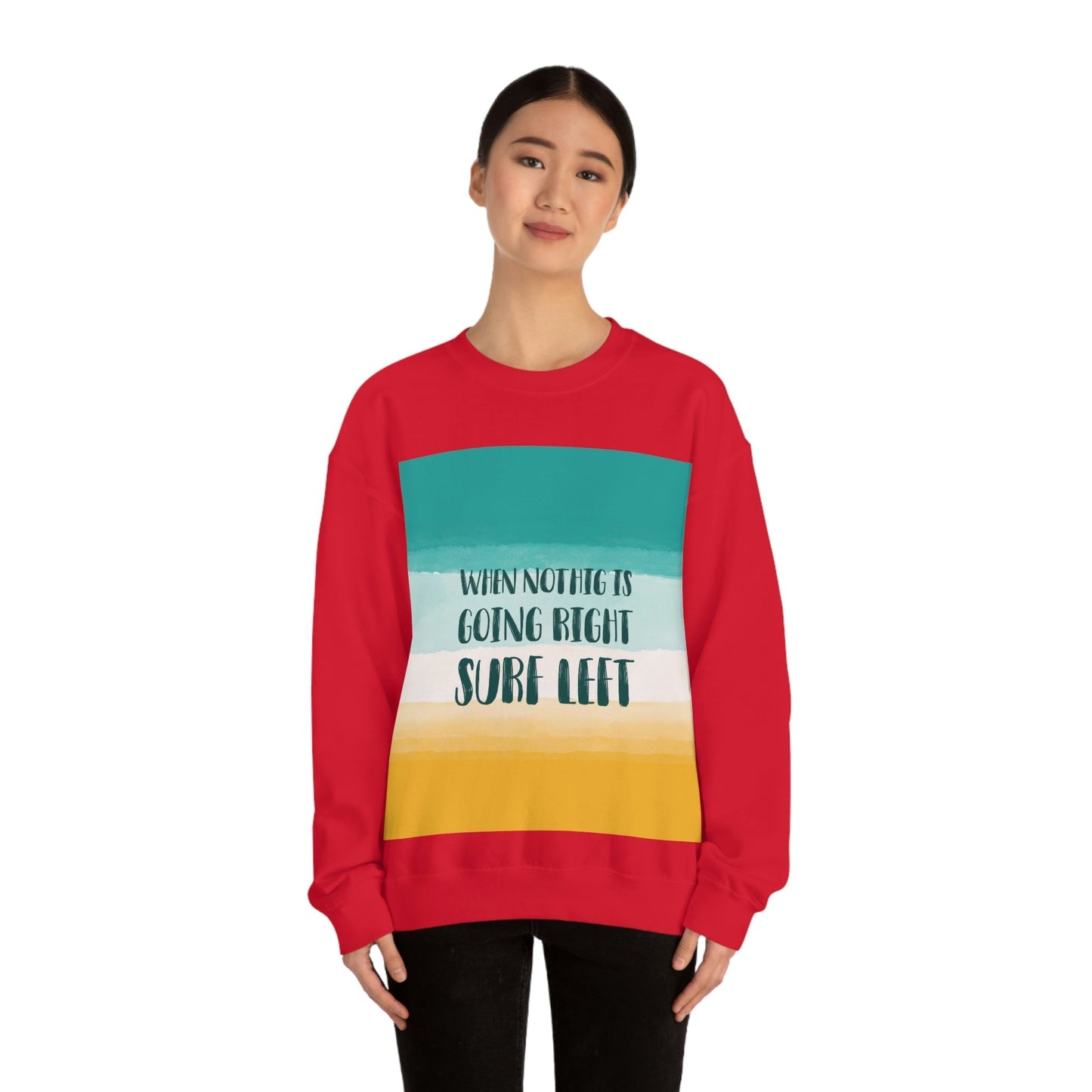 When Nothing Is Going Right Surf Left Surfing Quotes Unisex Heavy Blend™ Crewneck Sweatshirt Ichaku [Perfect Gifts Selection]