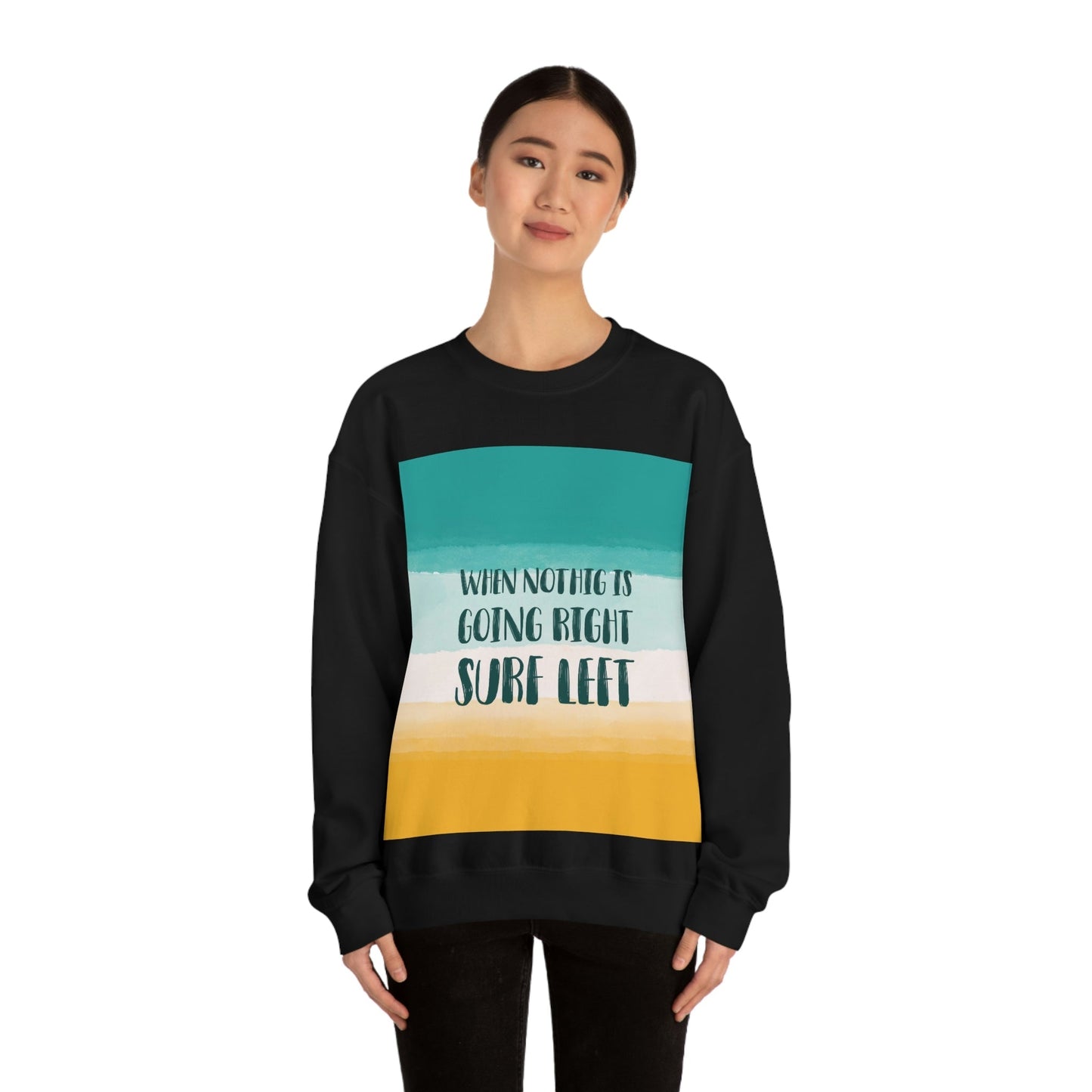 When Nothing Is Going Right Surf Left Surfing Quotes Unisex Heavy Blend™ Crewneck Sweatshirt Ichaku [Perfect Gifts Selection]