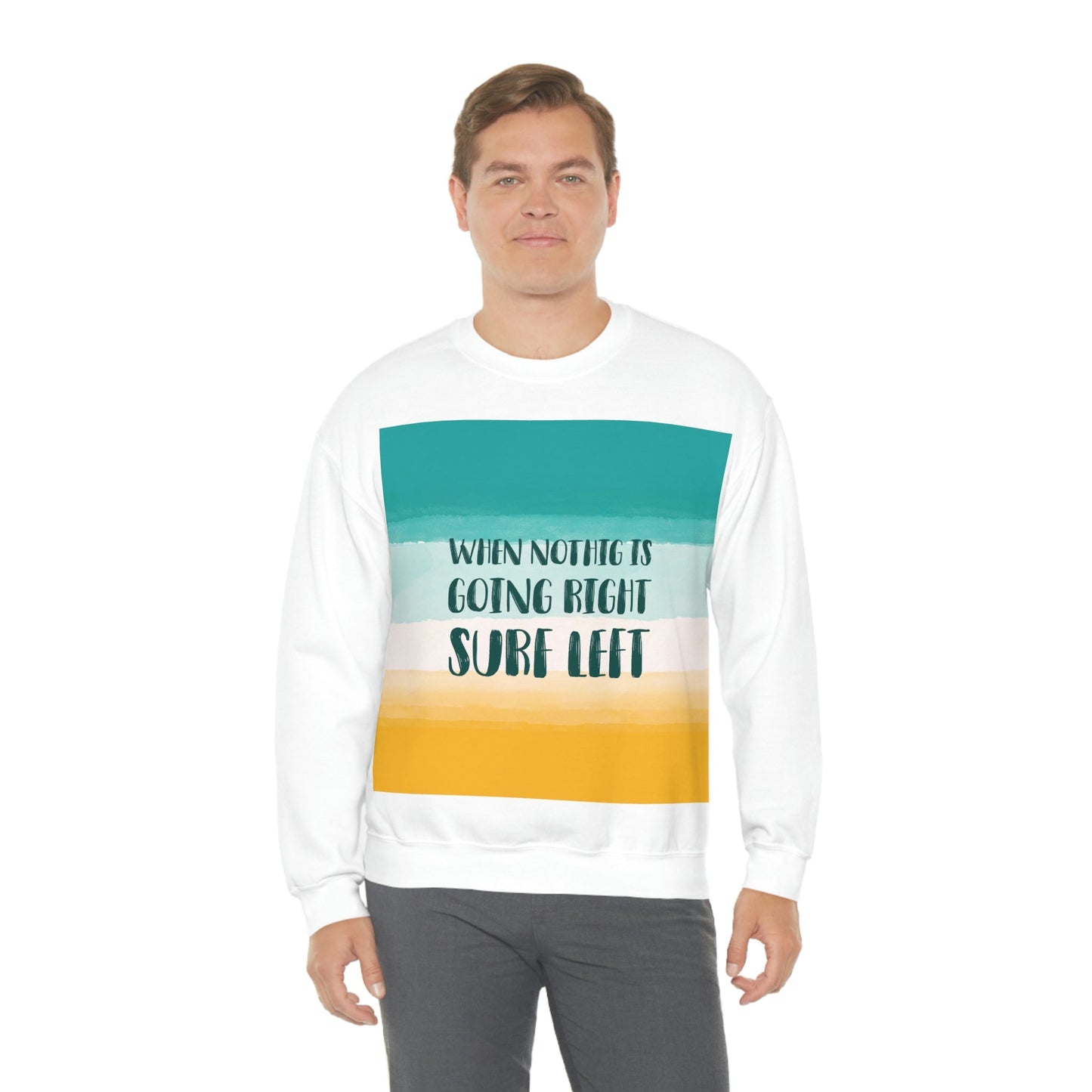 When Nothing Is Going Right Surf Left Surfing Quotes Unisex Heavy Blend™ Crewneck Sweatshirt Ichaku [Perfect Gifts Selection]