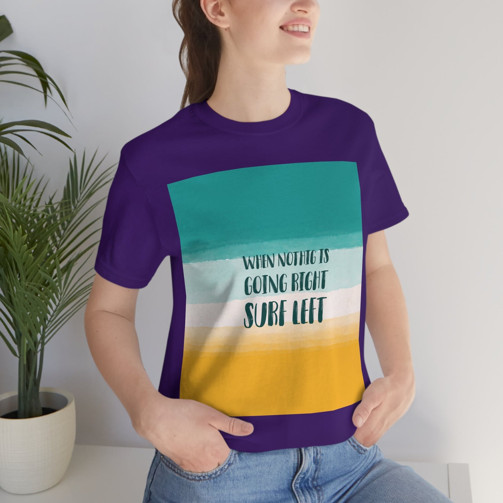 When Nothing Is Going Right Surf Left Surfing Quotes Unisex Jersey Short Sleeve T-Shirt Ichaku [Perfect Gifts Selection]