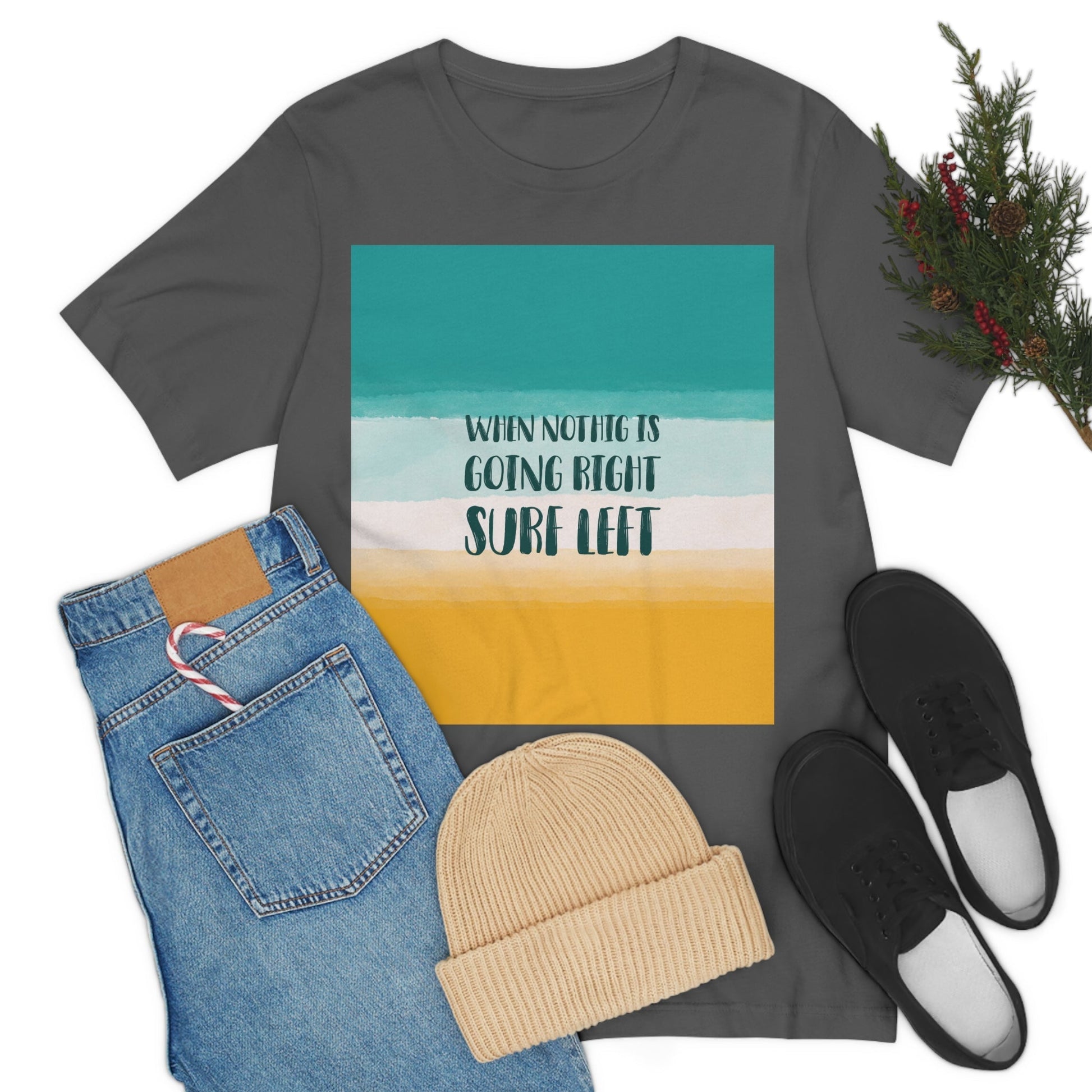 When Nothing Is Going Right Surf Left Surfing Quotes Unisex Jersey Short Sleeve T-Shirt Ichaku [Perfect Gifts Selection]