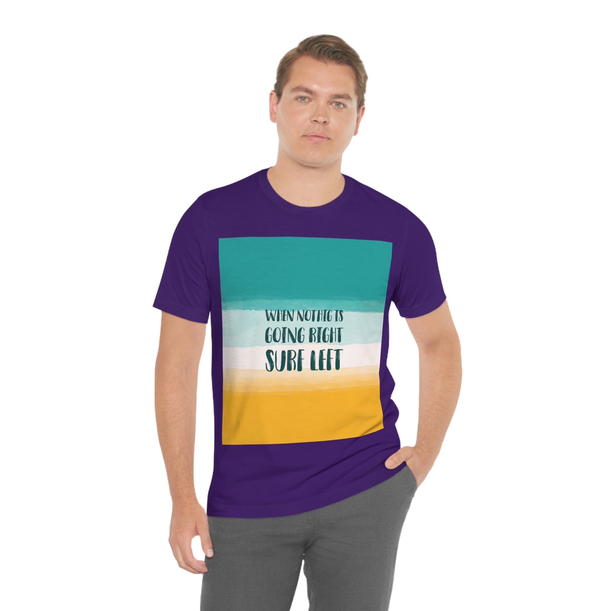 When Nothing Is Going Right Surf Left Surfing Quotes Unisex Jersey Short Sleeve T-Shirt Ichaku [Perfect Gifts Selection]