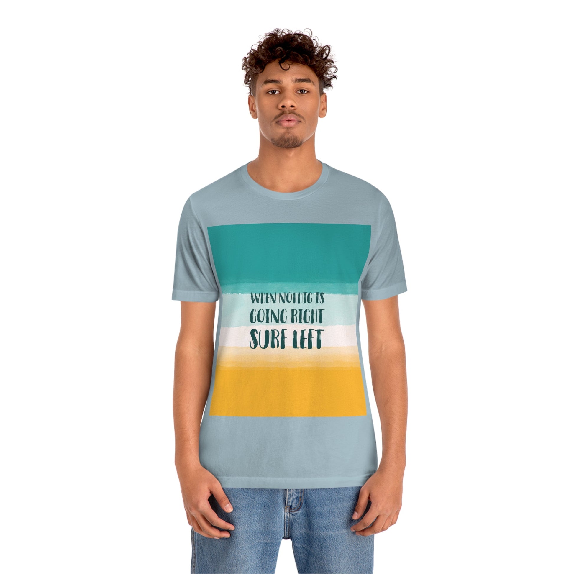 When Nothing Is Going Right Surf Left Surfing Quotes Unisex Jersey Short Sleeve T-Shirt Ichaku [Perfect Gifts Selection]