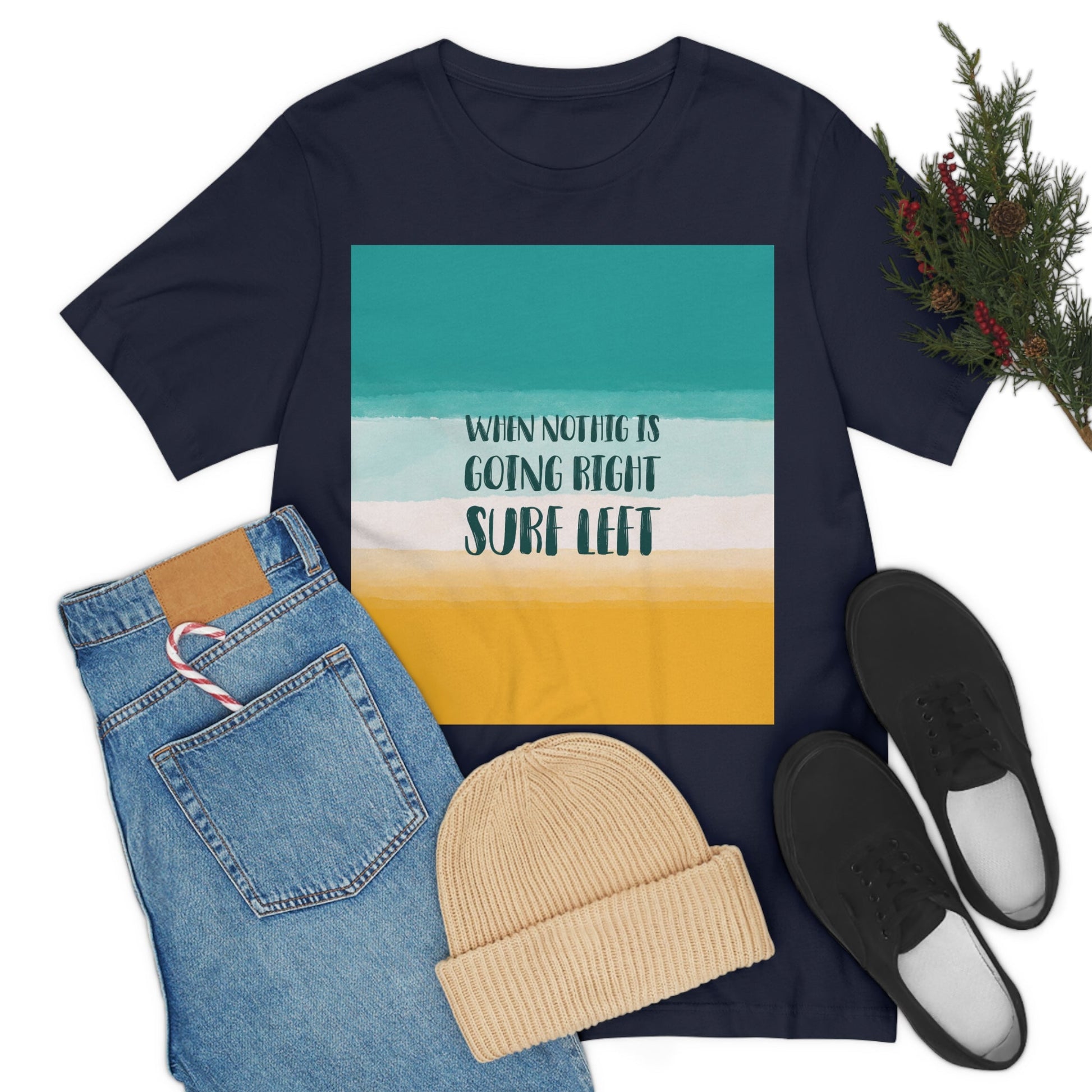 When Nothing Is Going Right Surf Left Surfing Quotes Unisex Jersey Short Sleeve T-Shirt Ichaku [Perfect Gifts Selection]