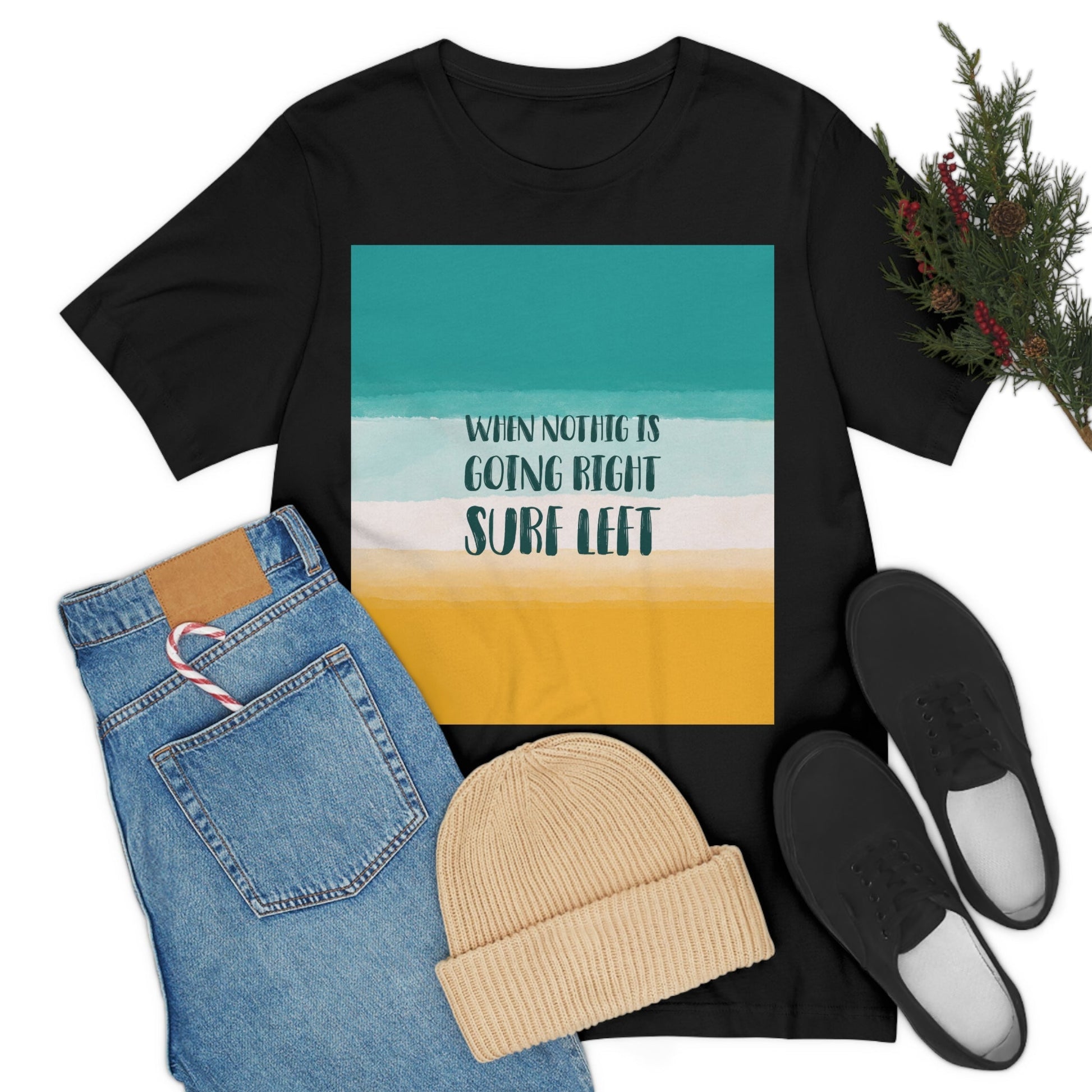 When Nothing Is Going Right Surf Left Surfing Quotes Unisex Jersey Short Sleeve T-Shirt Ichaku [Perfect Gifts Selection]