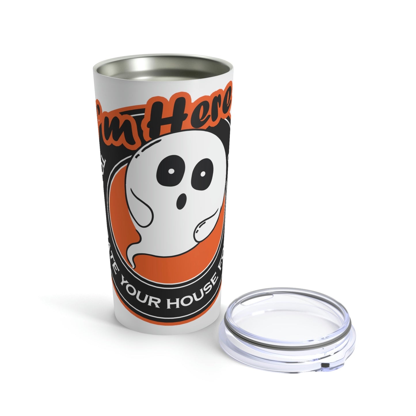 White Ghost I'm Here To Decorate Your House For October Halloween Stainless Steel Hot or Cold Vacuum Tumbler 20oz Ichaku [Perfect Gifts Selection]