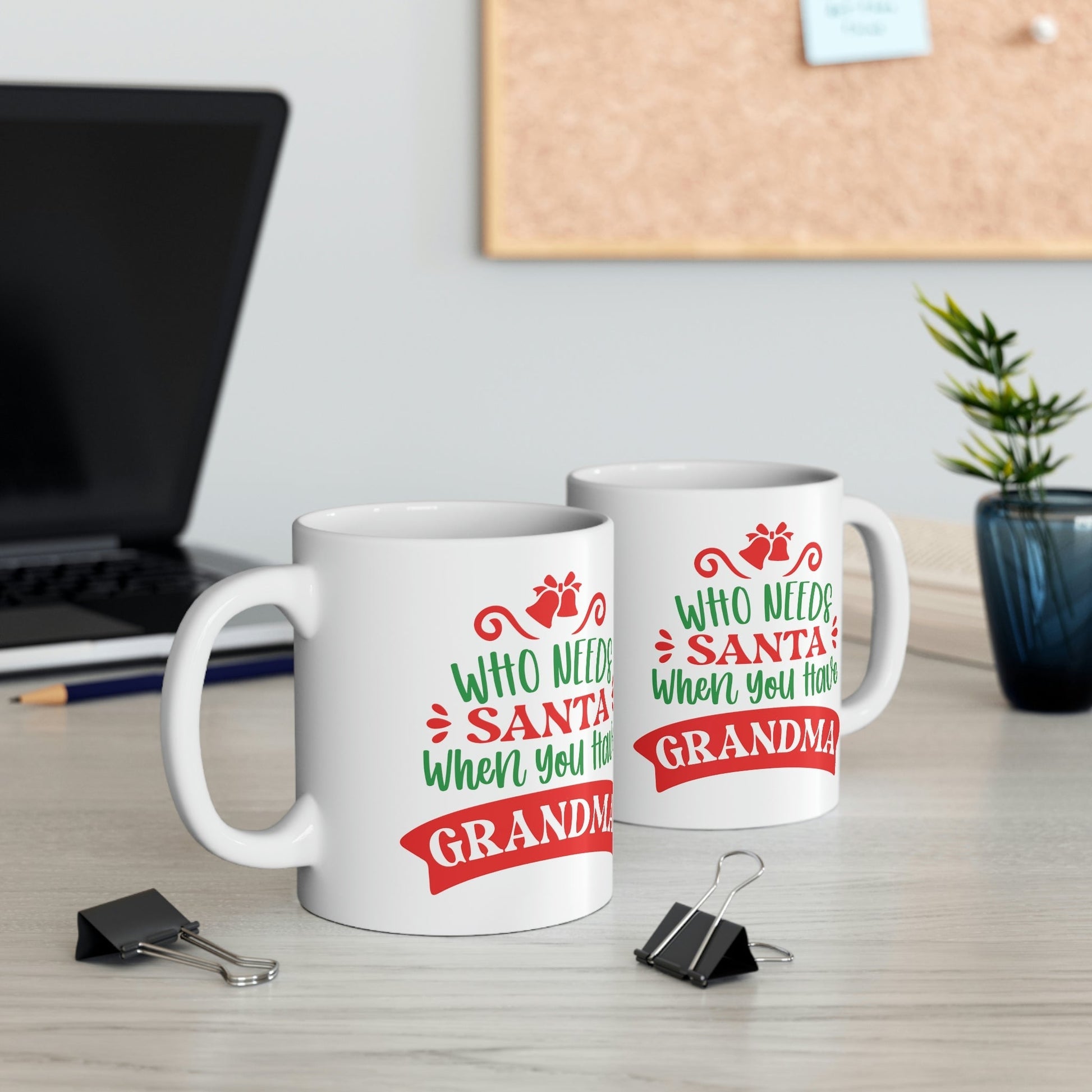 Who Needs Santa When You Have Grandma Funny Christmas Ceramic Mug 11oz Ichaku [Perfect Gifts Selection]