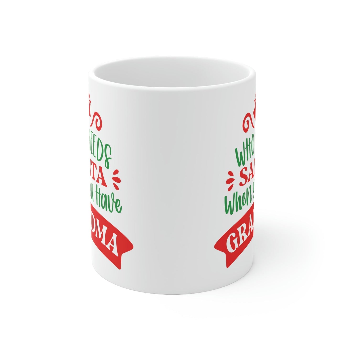 Who Needs Santa When You Have Grandma Funny Christmas Ceramic Mug 11oz Ichaku [Perfect Gifts Selection]