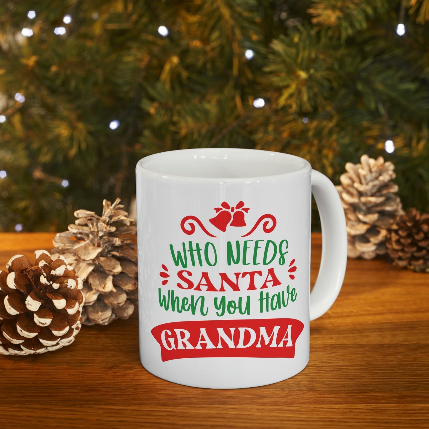 Who Needs Santa When You Have Grandma Funny Christmas Ceramic Mug 11oz Ichaku [Perfect Gifts Selection]