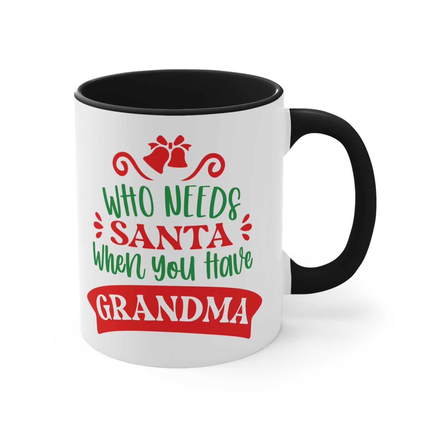 Who Needs Santa When You Have Grandma Funny Christmas Classic Accent Coffee Mug 11oz Ichaku [Perfect Gifts Selection]