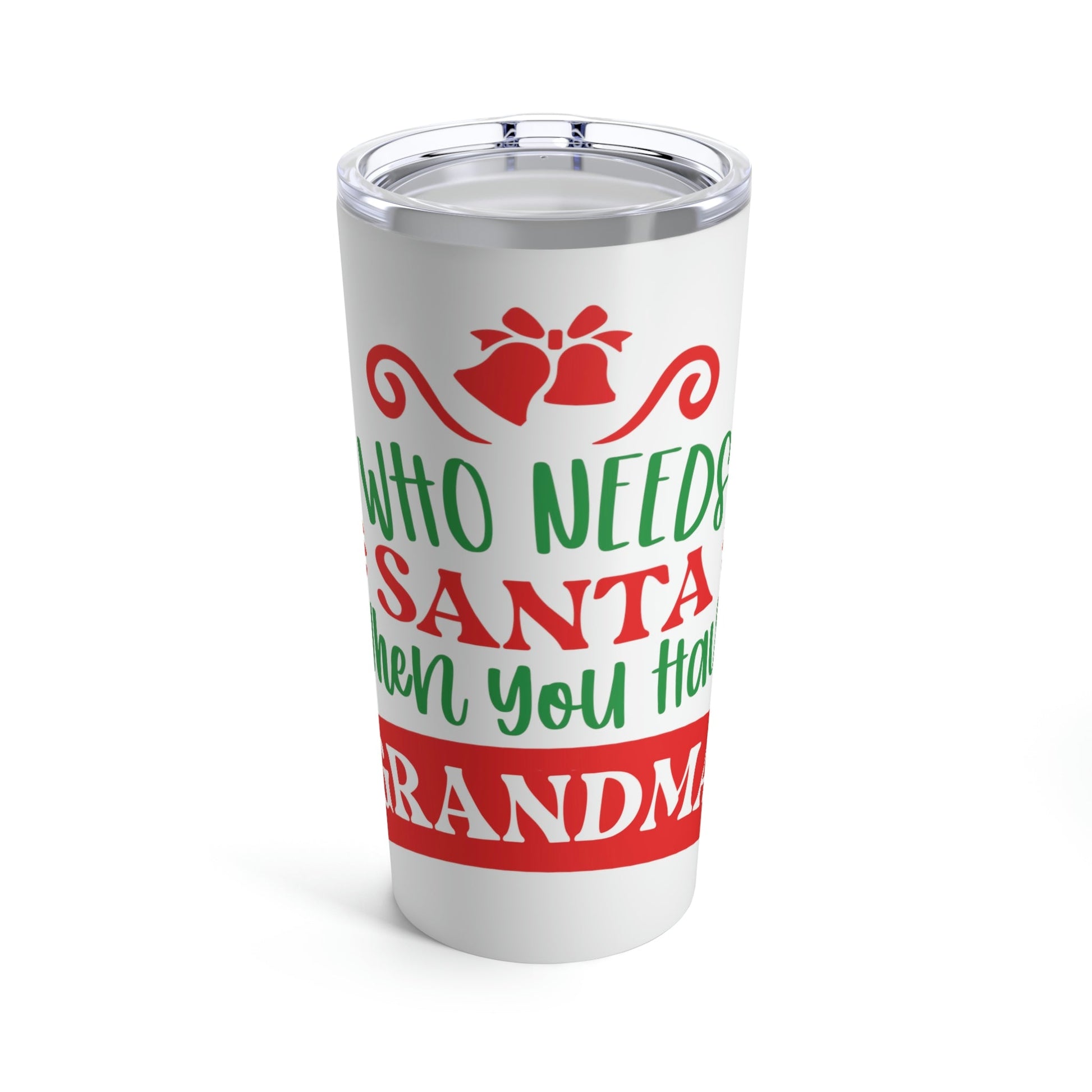 Who Needs Santa When You Have Grandma Funny Christmas Stainless Steel Hot or Cold Vacuum Tumbler 20oz Ichaku [Perfect Gifts Selection]