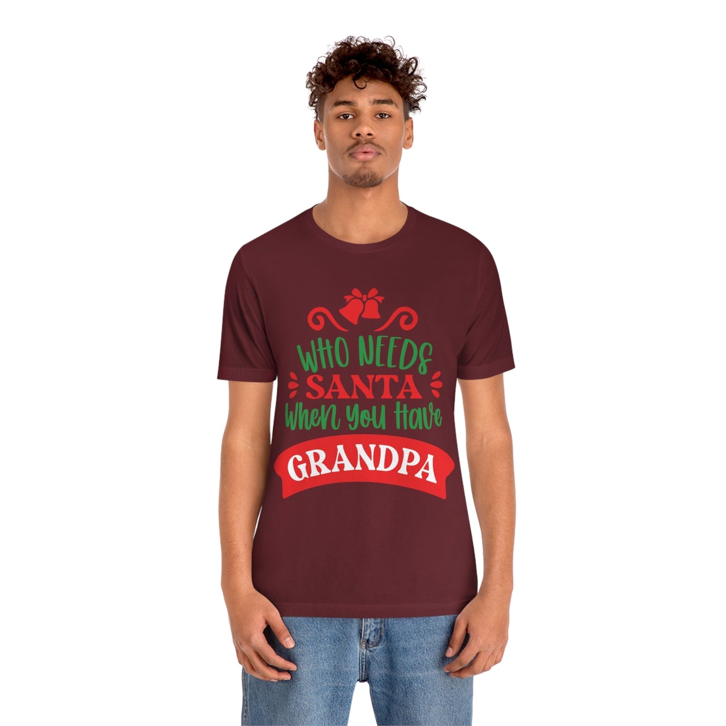 Who Needs Santa When You Have Grandma Funny Christmas Unisex Jersey Short Sleeve T-Shirt Ichaku [Perfect Gifts Selection]