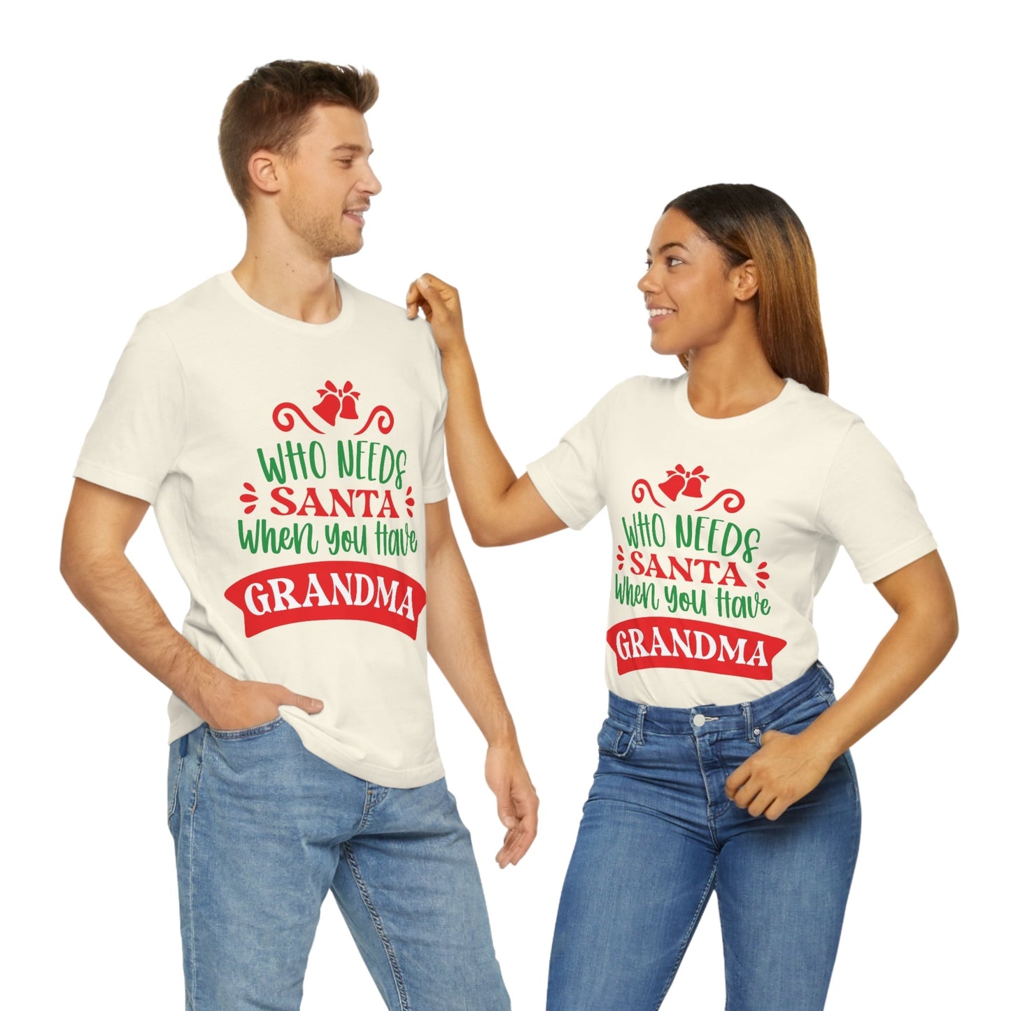 Who Needs Santa When You Have Grandma Funny Christmas Unisex Jersey Short Sleeve T-Shirt Ichaku [Perfect Gifts Selection]