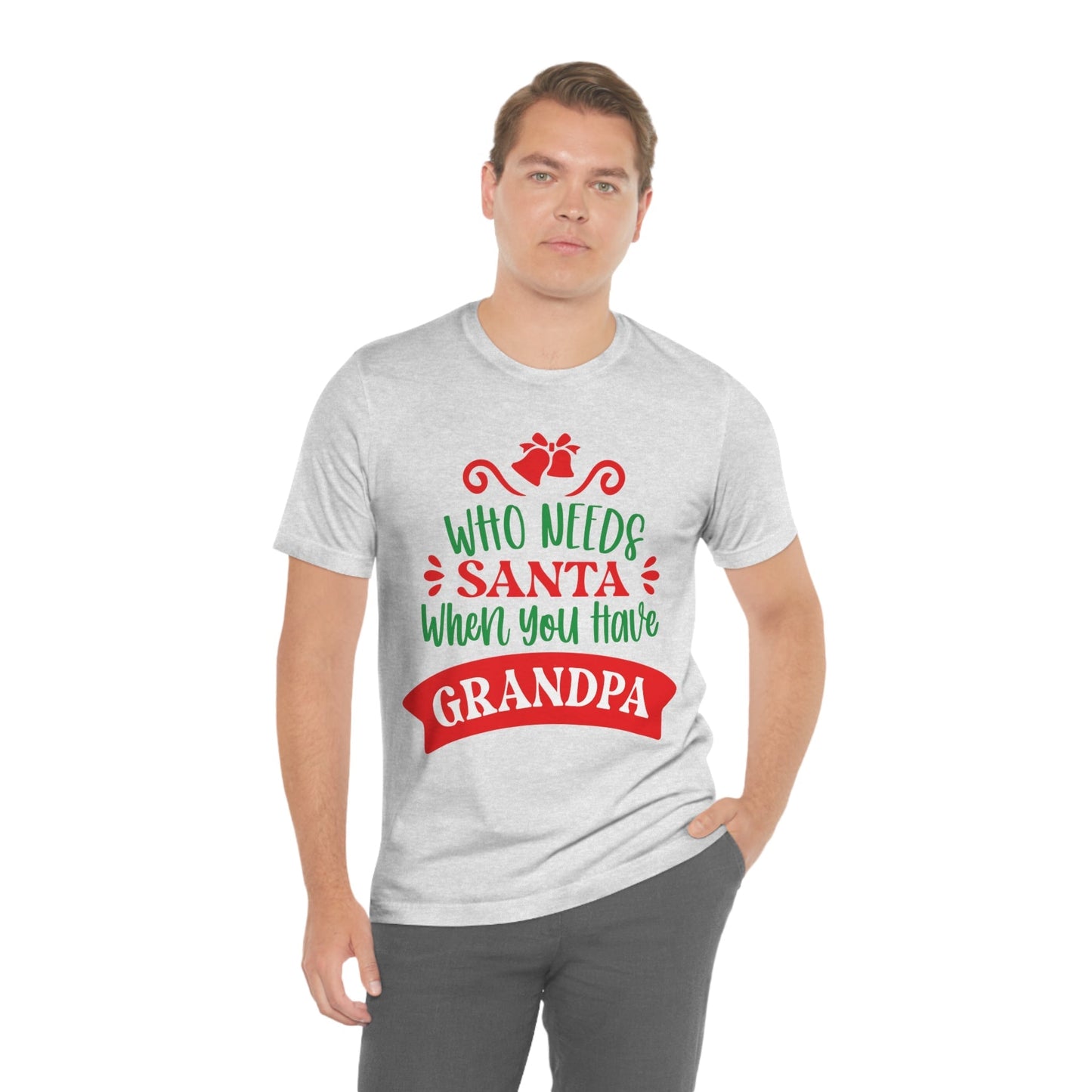 Who Needs Santa When You Have Grandma Funny Christmas Unisex Jersey Short Sleeve T-Shirt Ichaku [Perfect Gifts Selection]