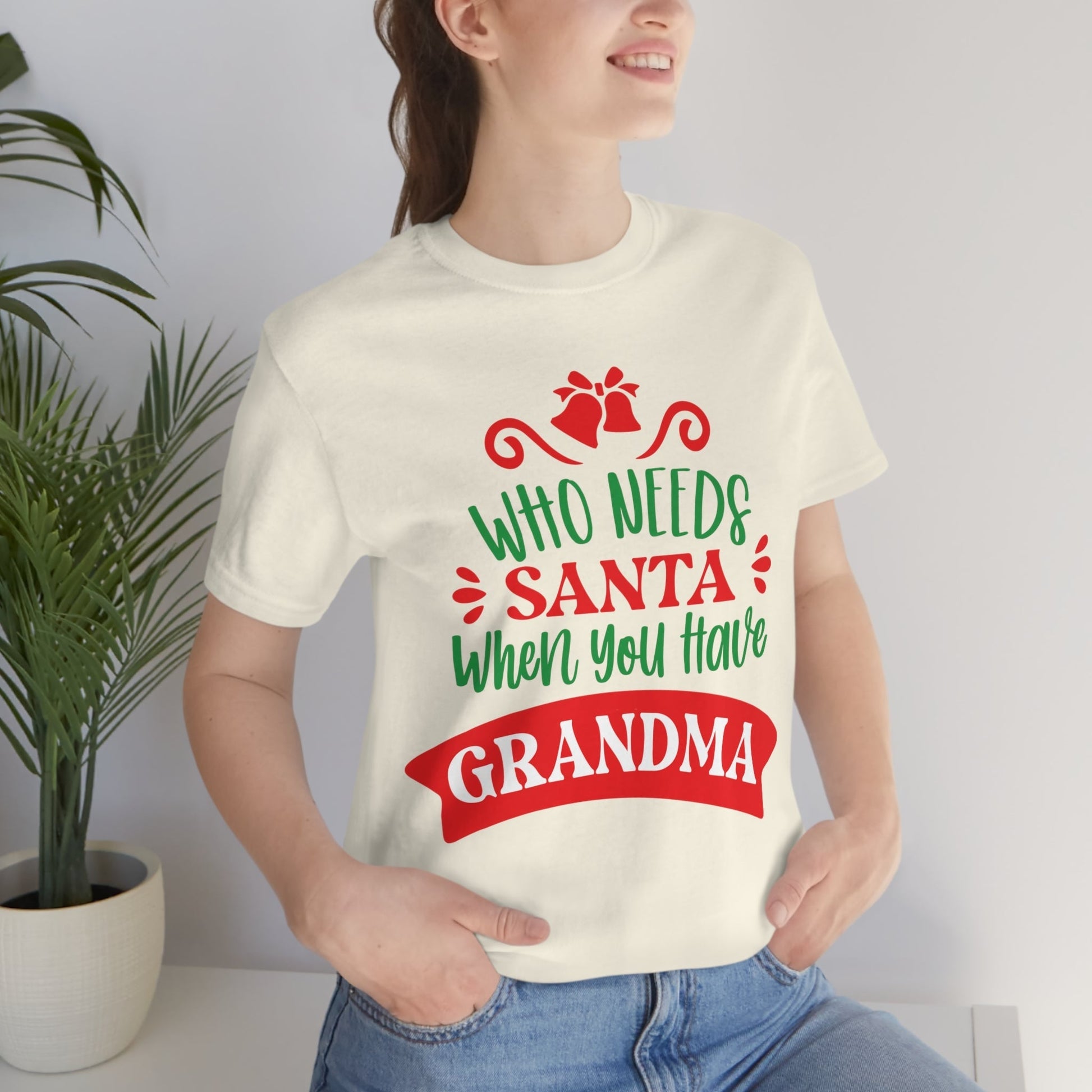 Who Needs Santa When You Have Grandma Funny Christmas Unisex Jersey Short Sleeve T-Shirt Ichaku [Perfect Gifts Selection]