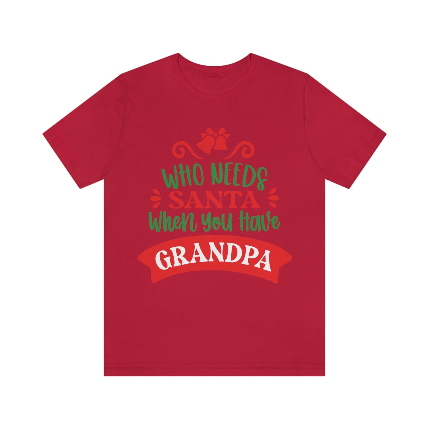 Who Needs Santa When You Have Grandma Funny Christmas Unisex Jersey Short Sleeve T-Shirt Ichaku [Perfect Gifts Selection]