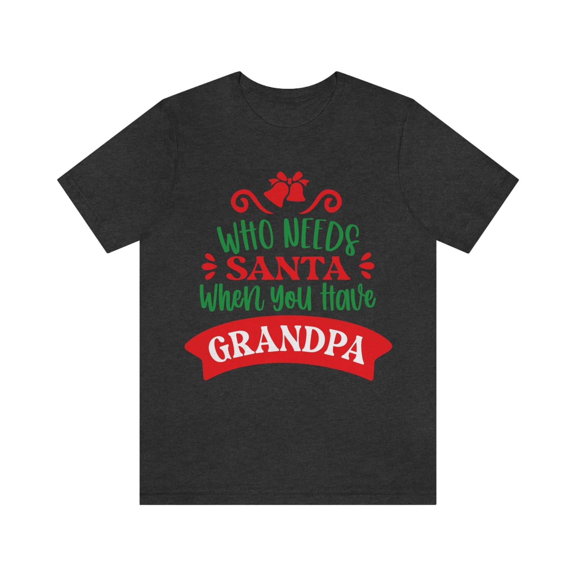 Who Needs Santa When You Have Grandma Funny Christmas Unisex Jersey Short Sleeve T-Shirt Ichaku [Perfect Gifts Selection]