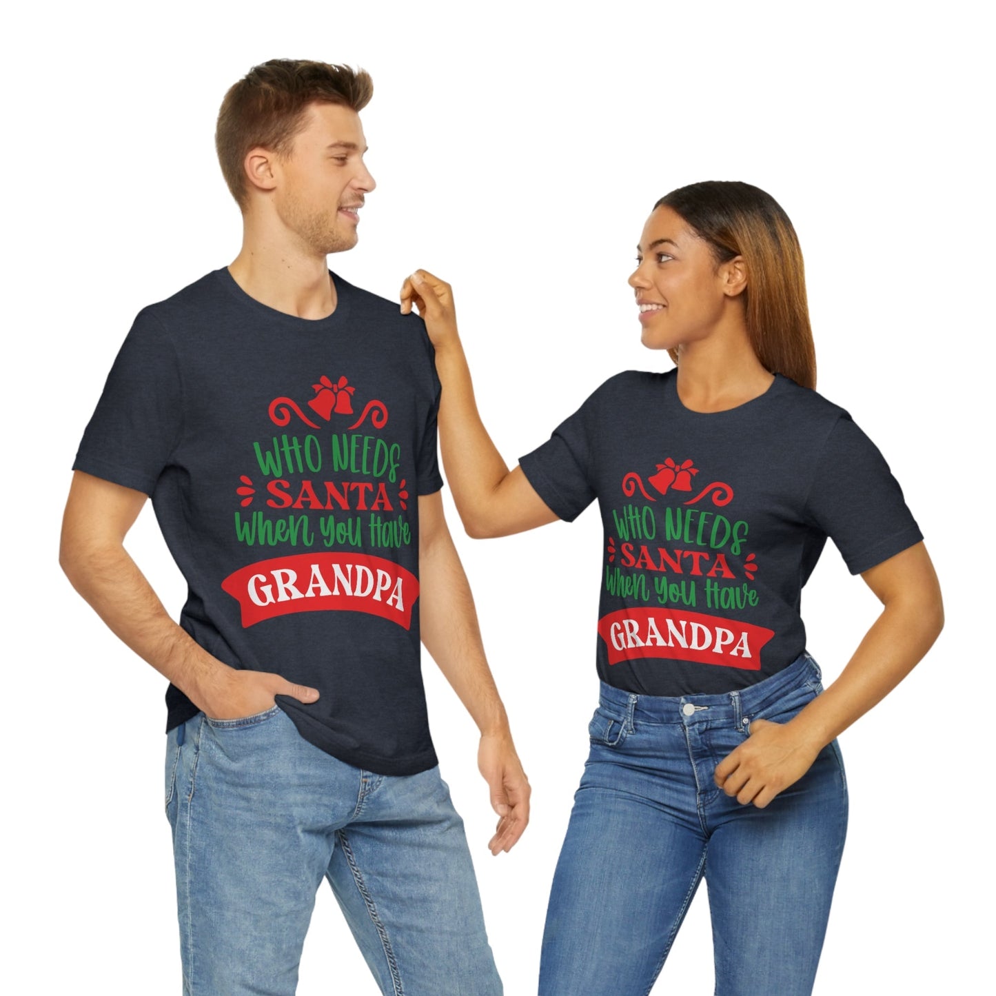 Who Needs Santa When You Have Grandma Funny Christmas Unisex Jersey Short Sleeve T-Shirt Ichaku [Perfect Gifts Selection]