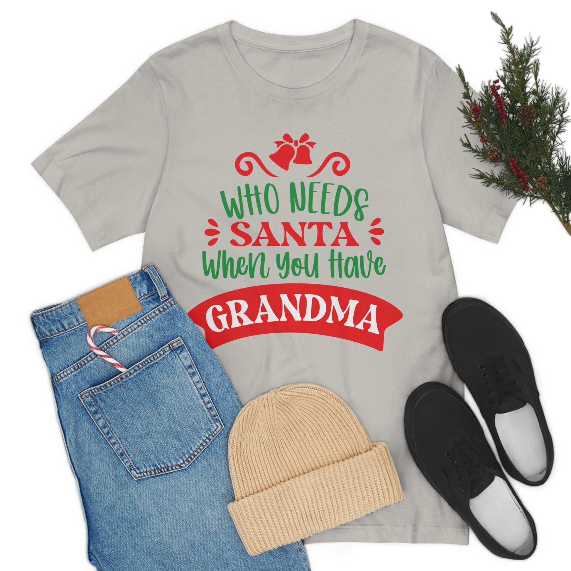 Who Needs Santa When You Have Grandma Funny Christmas Unisex Jersey Short Sleeve T-Shirt Ichaku [Perfect Gifts Selection]