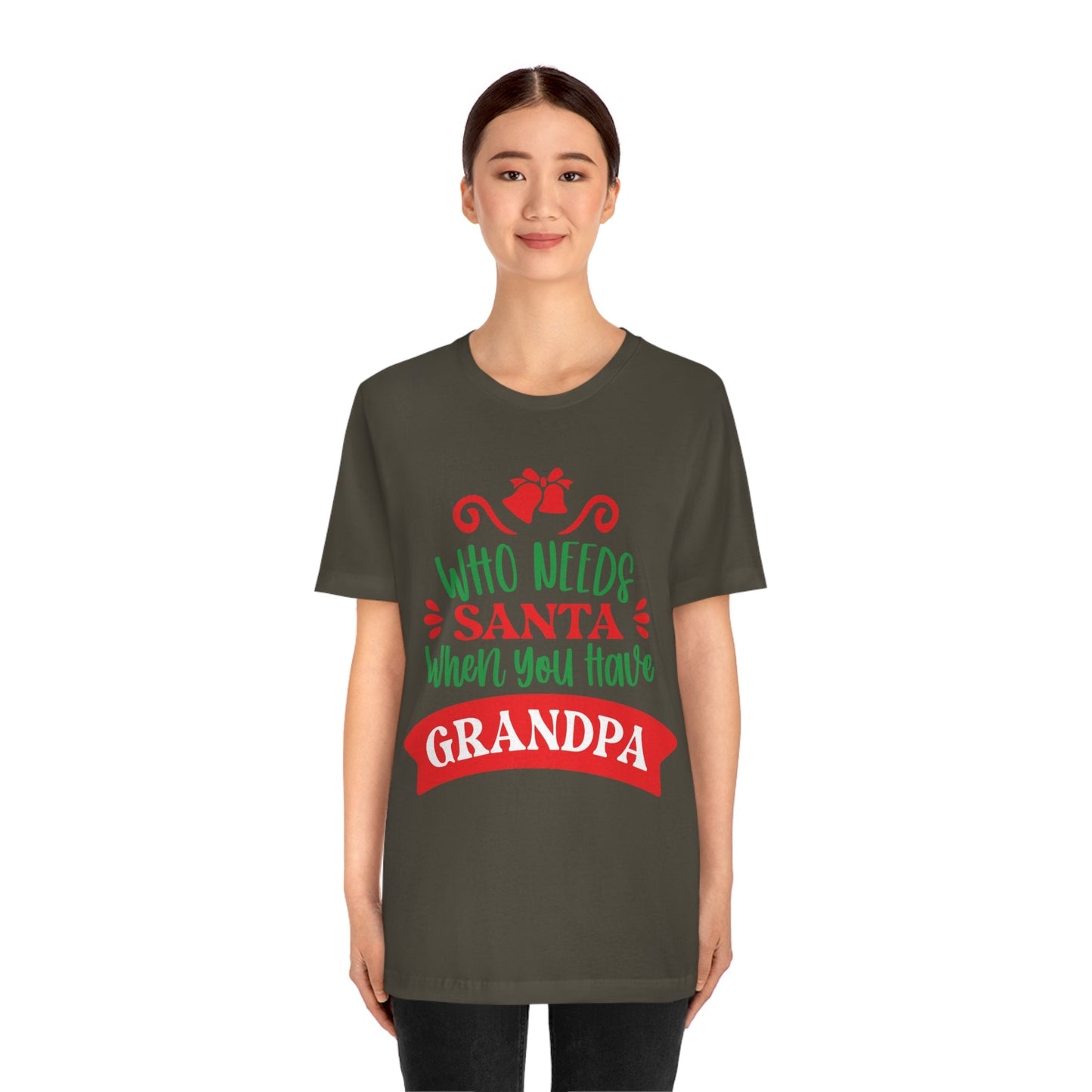 Who Needs Santa When You Have Grandma Funny Christmas Unisex Jersey Short Sleeve T-Shirt Ichaku [Perfect Gifts Selection]