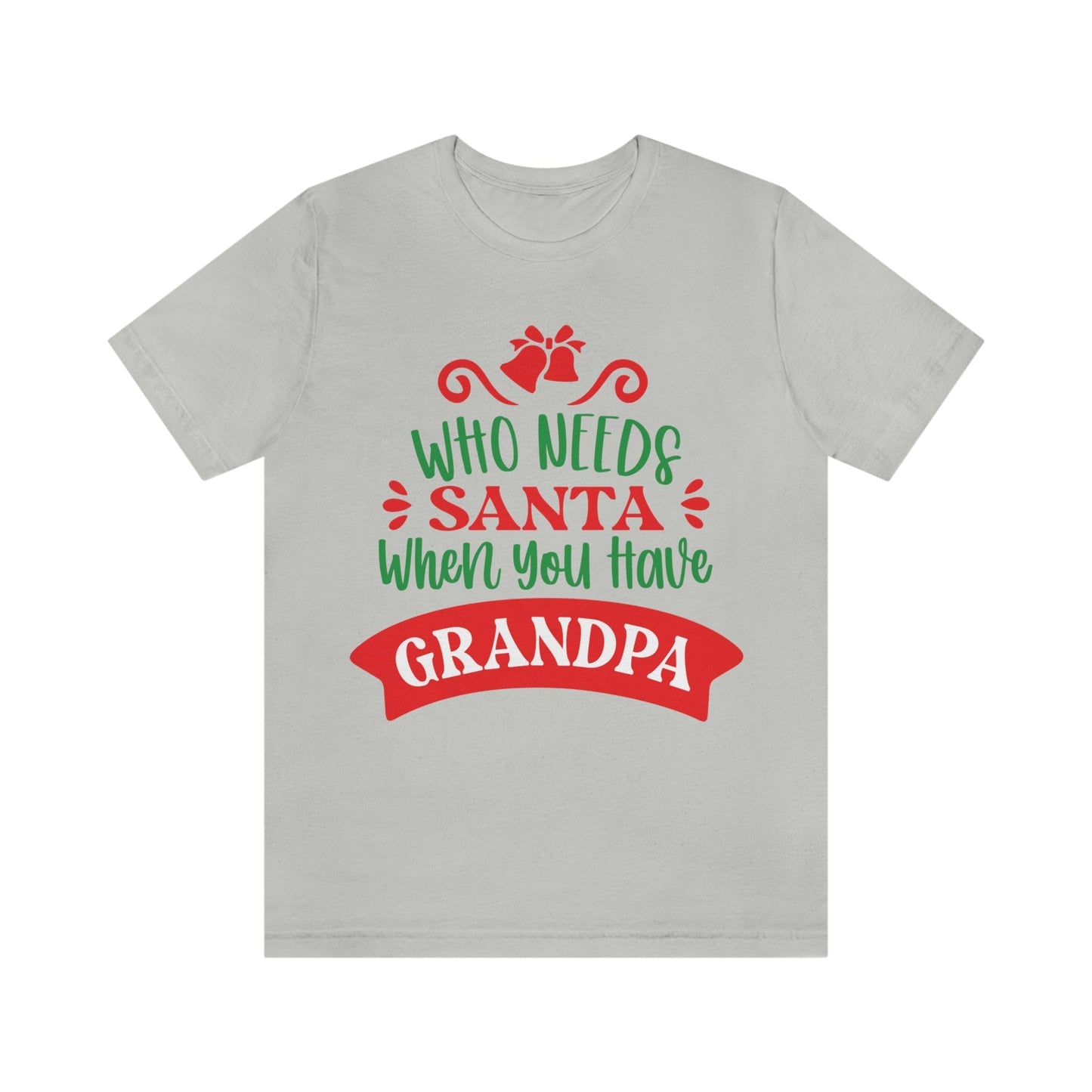 Who Needs Santa When You Have Grandma Funny Christmas Unisex Jersey Short Sleeve T-Shirt Ichaku [Perfect Gifts Selection]