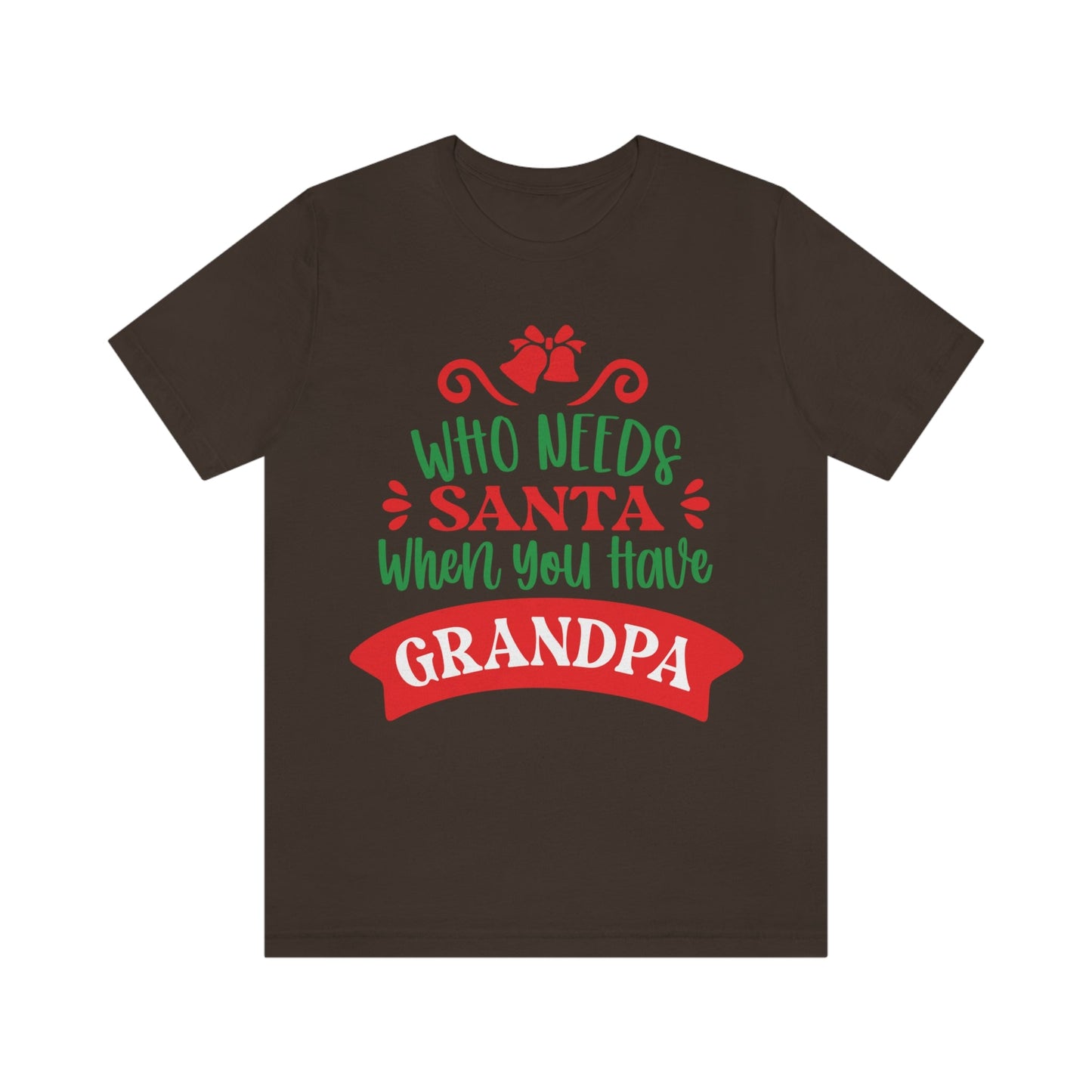 Who Needs Santa When You Have Grandma Funny Christmas Unisex Jersey Short Sleeve T-Shirt Ichaku [Perfect Gifts Selection]