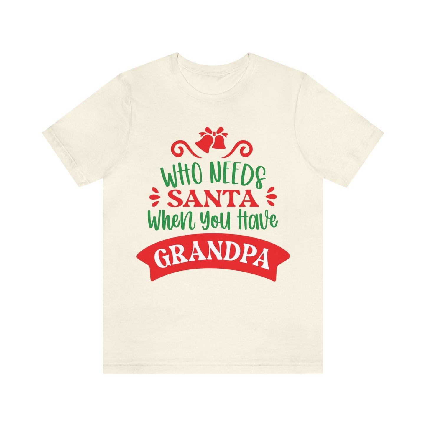 Who Needs Santa When You Have Grandma Funny Christmas Unisex Jersey Short Sleeve T-Shirt Ichaku [Perfect Gifts Selection]