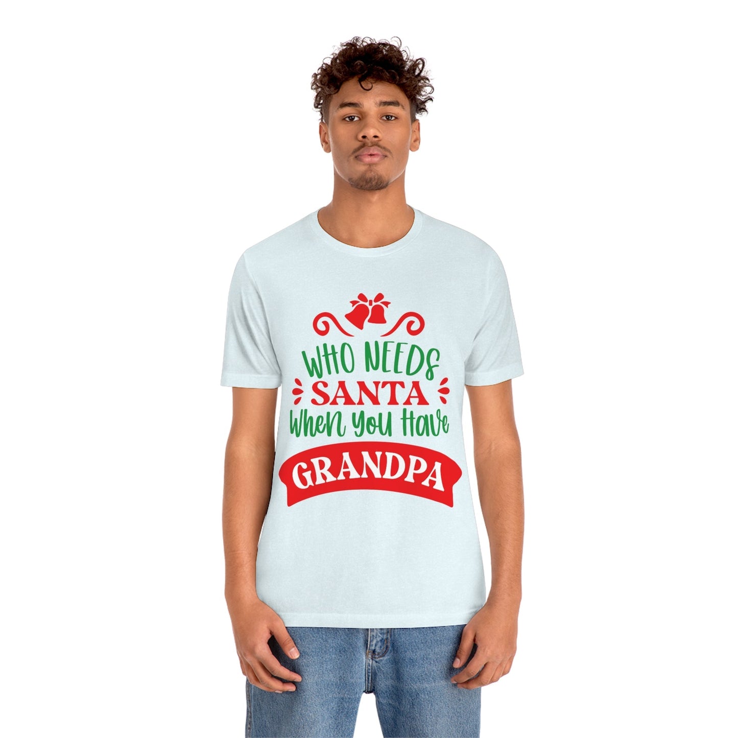 Who Needs Santa When You Have Grandma Funny Christmas Unisex Jersey Short Sleeve T-Shirt Ichaku [Perfect Gifts Selection]