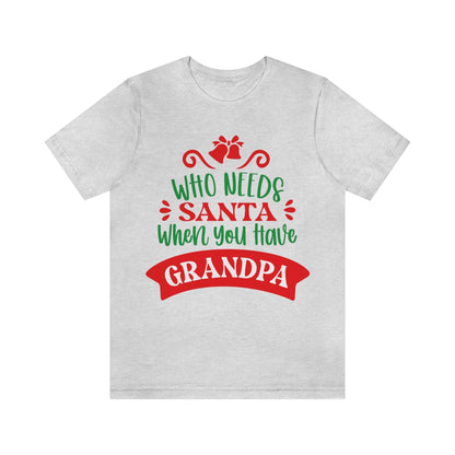 Who Needs Santa When You Have Grandma Funny Christmas Unisex Jersey Short Sleeve T-Shirt Ichaku [Perfect Gifts Selection]