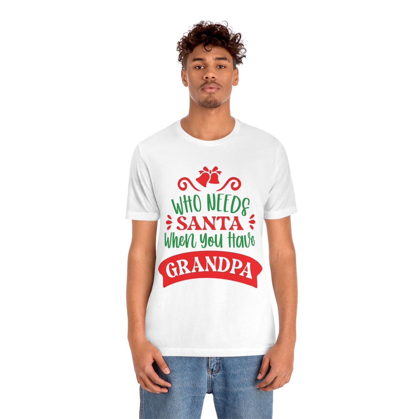 Who Needs Santa When You Have Grandma Funny Christmas Unisex Jersey Short Sleeve T-Shirt Ichaku [Perfect Gifts Selection]