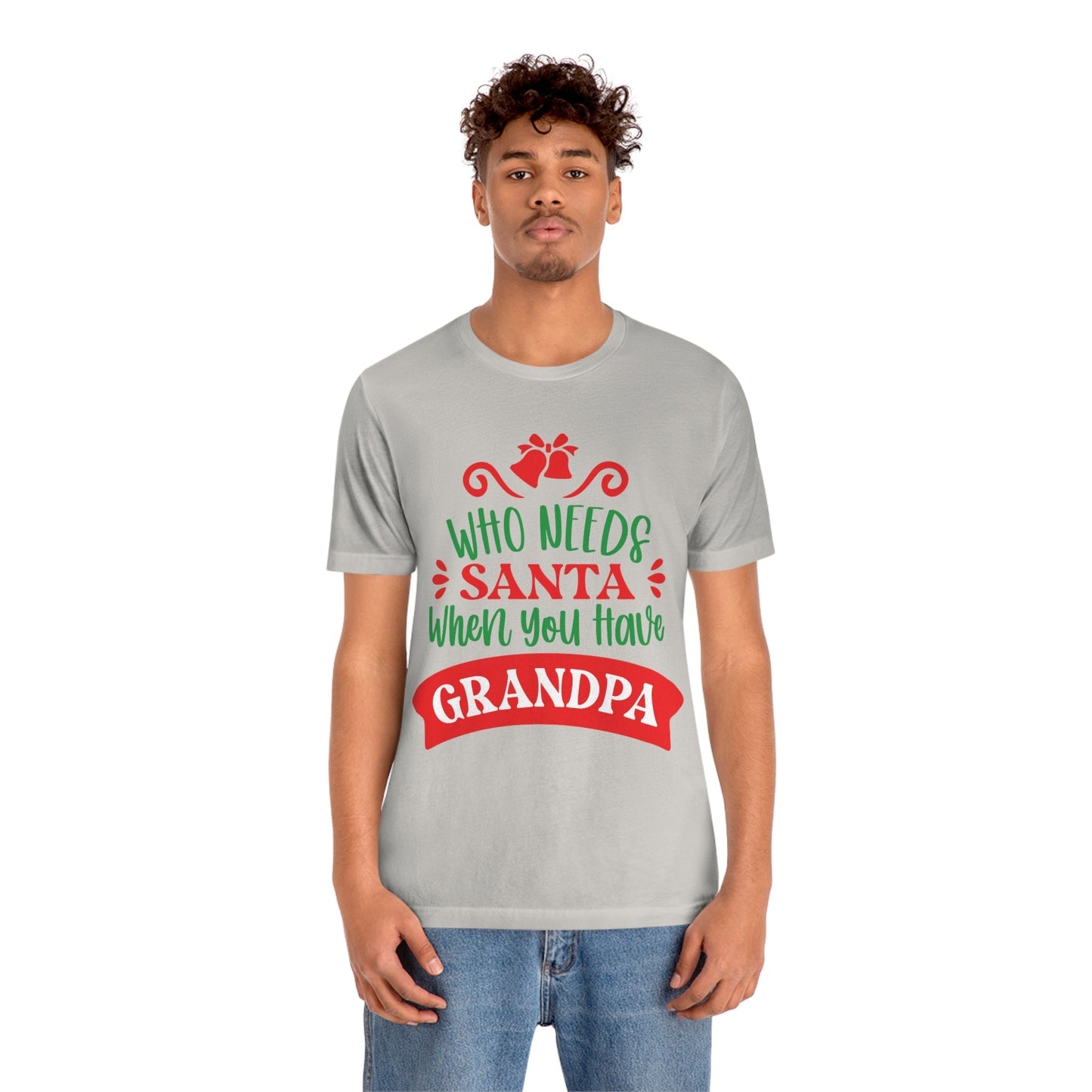 Who Needs Santa When You Have Grandma Funny Christmas Unisex Jersey Short Sleeve T-Shirt Ichaku [Perfect Gifts Selection]