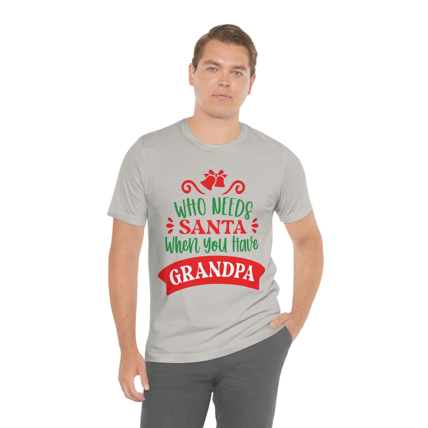 Who Needs Santa When You Have Grandma Funny Christmas Unisex Jersey Short Sleeve T-Shirt Ichaku [Perfect Gifts Selection]