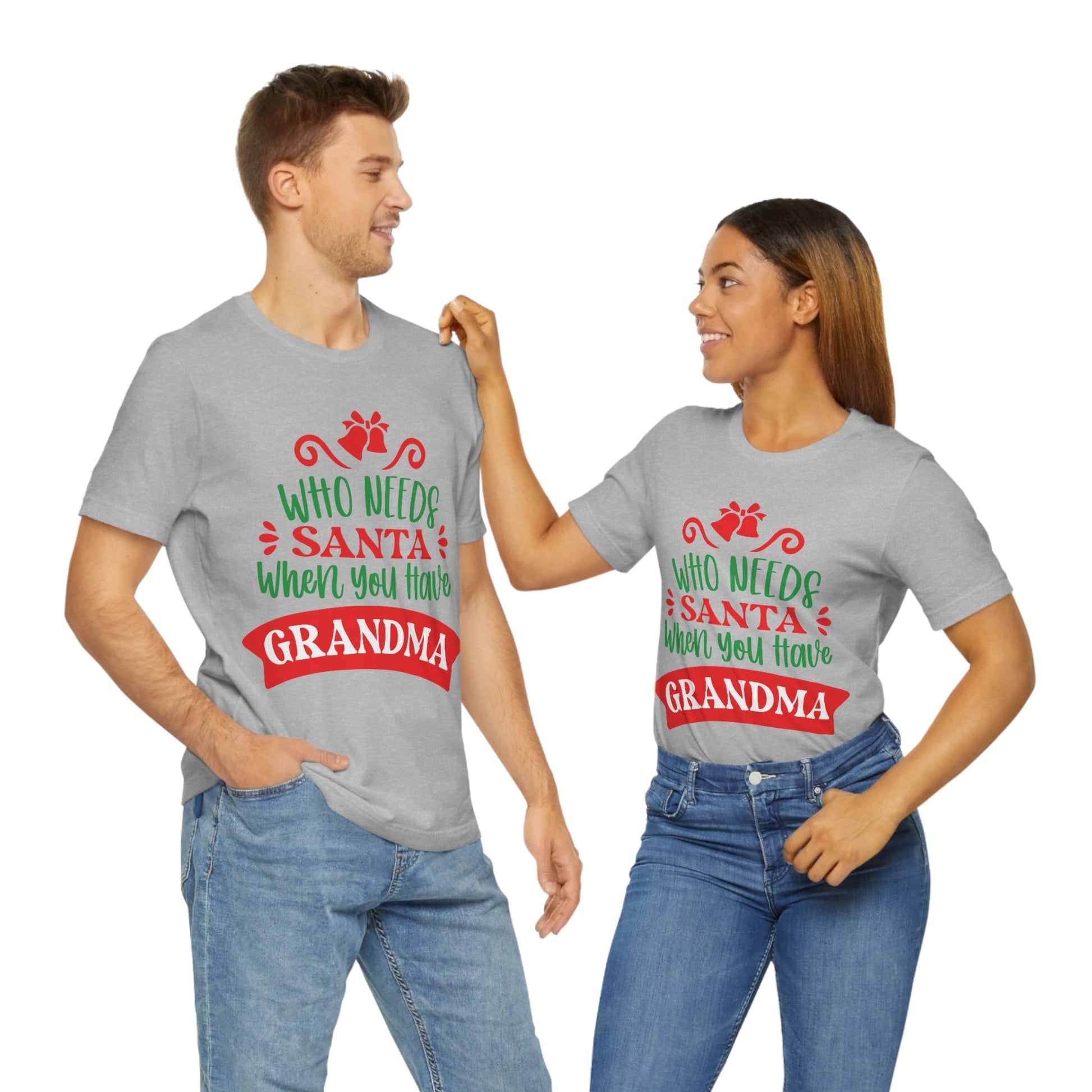 Who Needs Santa When You Have Grandma Funny Christmas Unisex Jersey Short Sleeve T-Shirt Ichaku [Perfect Gifts Selection]