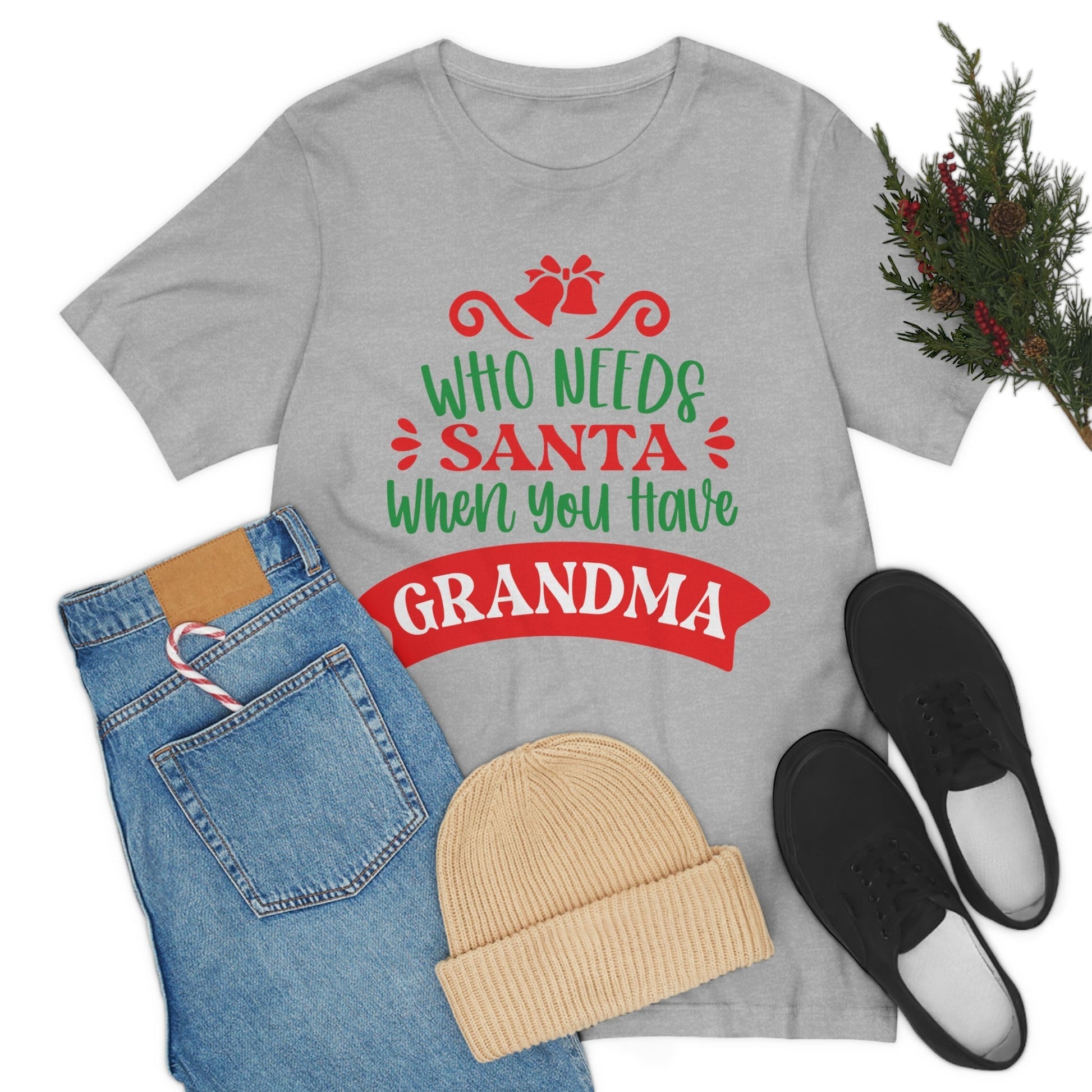 Who Needs Santa When You Have Grandma Funny Christmas Unisex Jersey Short Sleeve T-Shirt Ichaku [Perfect Gifts Selection]