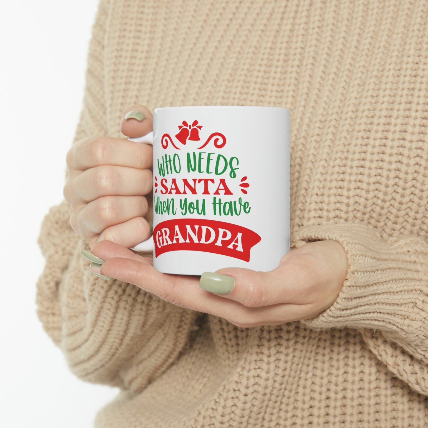 Who Needs Santa When You Have Grandpa Funny Christmas Ceramic Mug 11oz Ichaku [Perfect Gifts Selection]