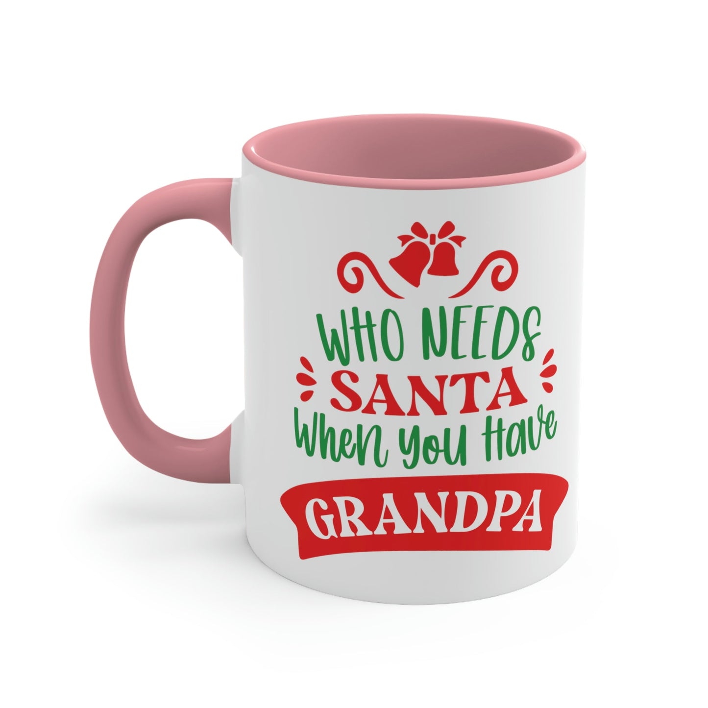 Who Needs Santa When You Have Grandpa Funny Christmas Classic Accent Coffee Mug 11oz Ichaku [Perfect Gifts Selection]