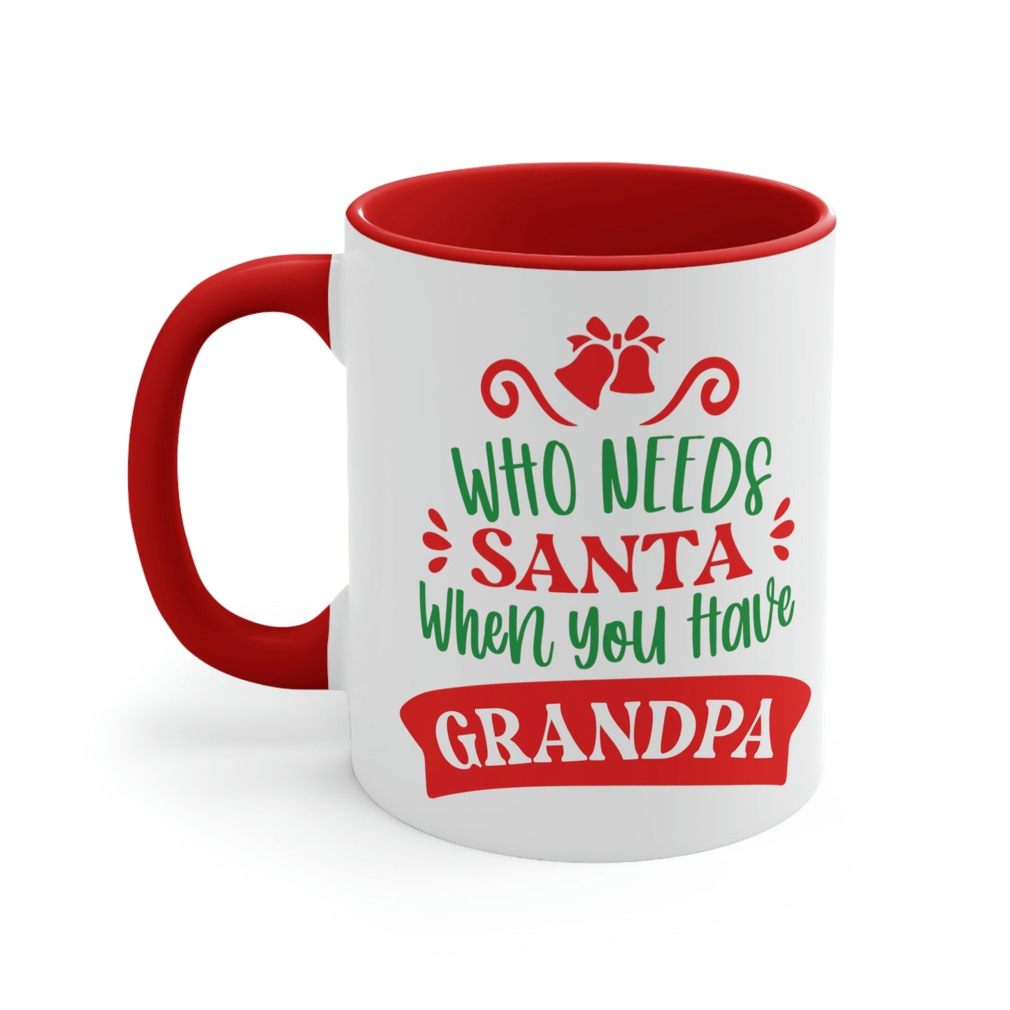 Who Needs Santa When You Have Grandpa Funny Christmas Classic Accent Coffee Mug 11oz Ichaku [Perfect Gifts Selection]